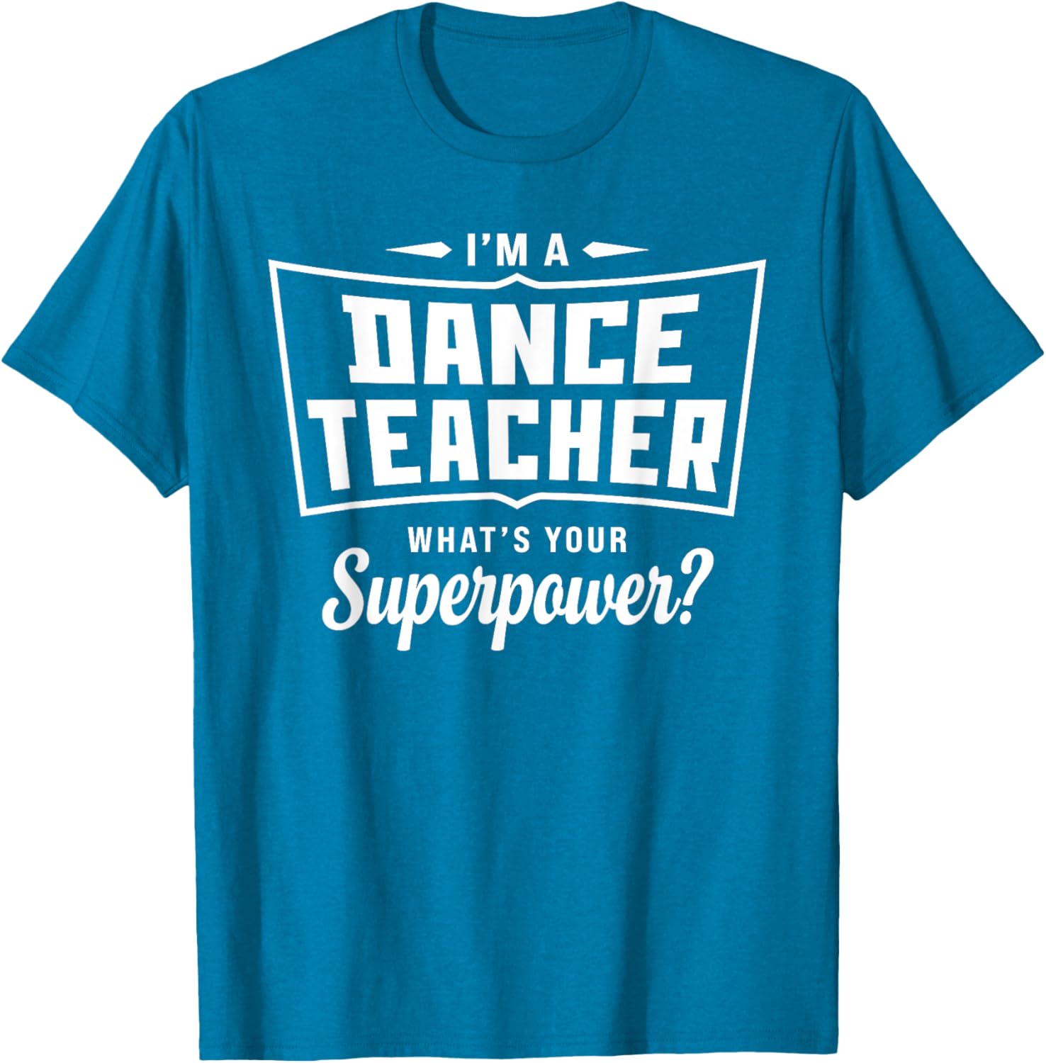 Funny Dance Teacher Superpower T-Shirt for Creative Educators - 1