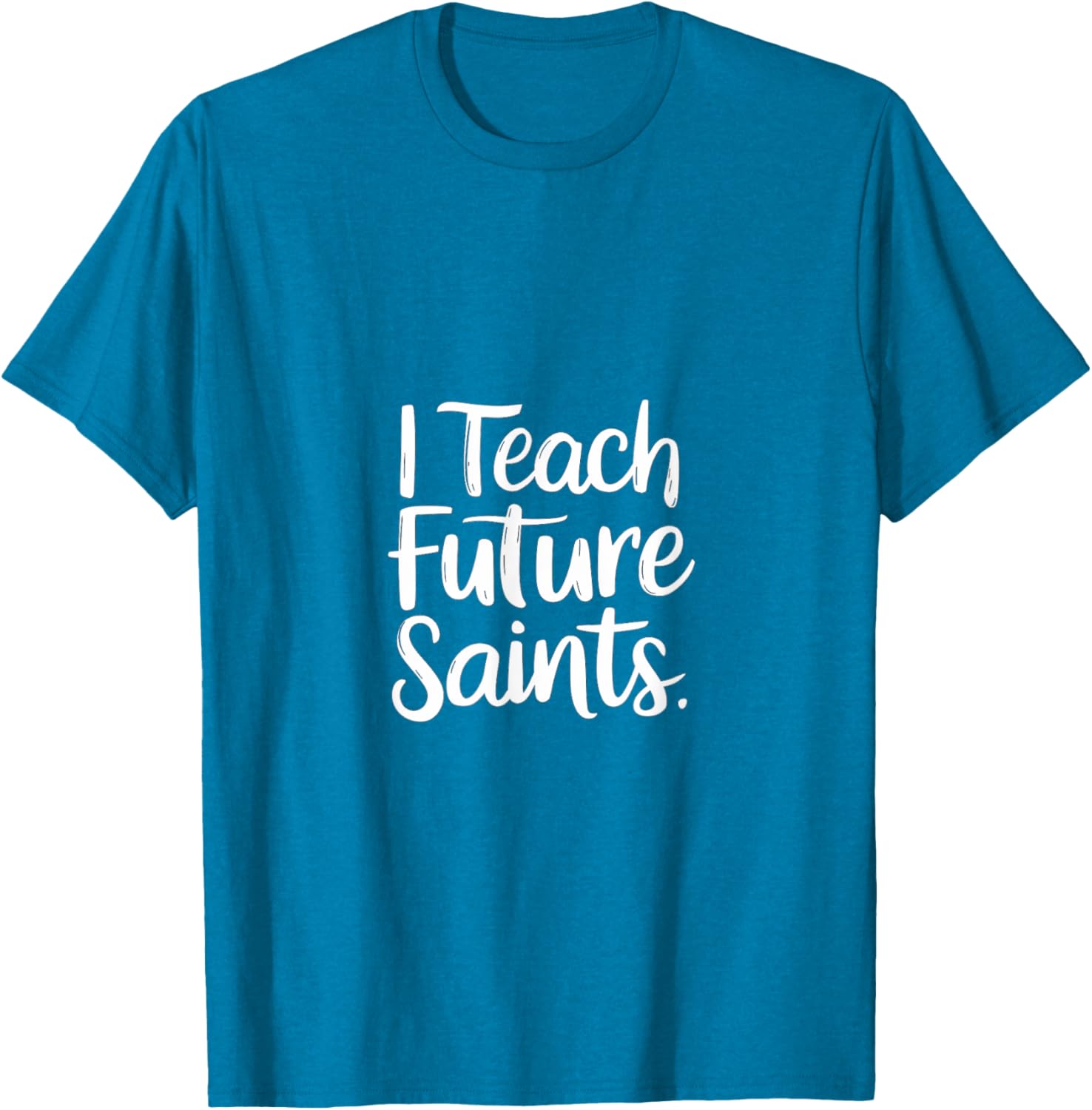I Teach Future Saints Catholic Educator Teacher T-Shirt for Men and Women - 20