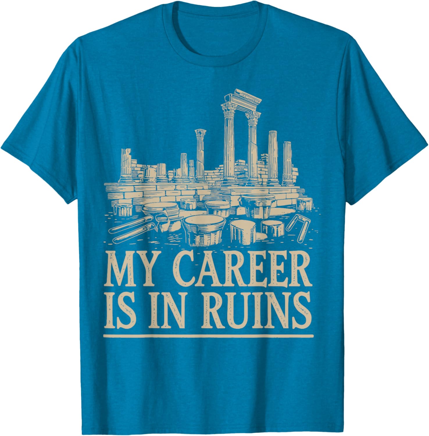 Funny My Career Is In Ruins T-Shirt for Casual Wear and Gifts - 14