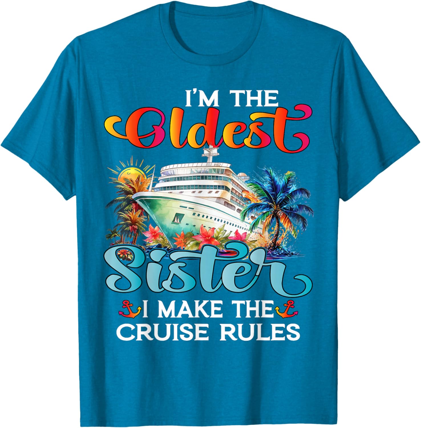I Make The Rules Oldest Sister Cruise 2025 T-Shirt for Fun Family Trips - 11