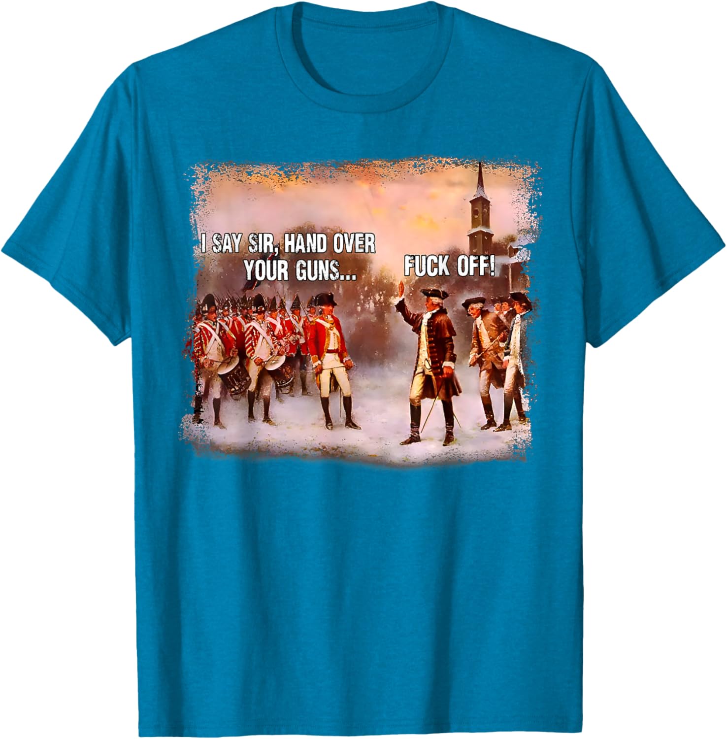 I Say Sir Hand Over Your Guns Funny Graphic T-Shirt for Men and Women - 1