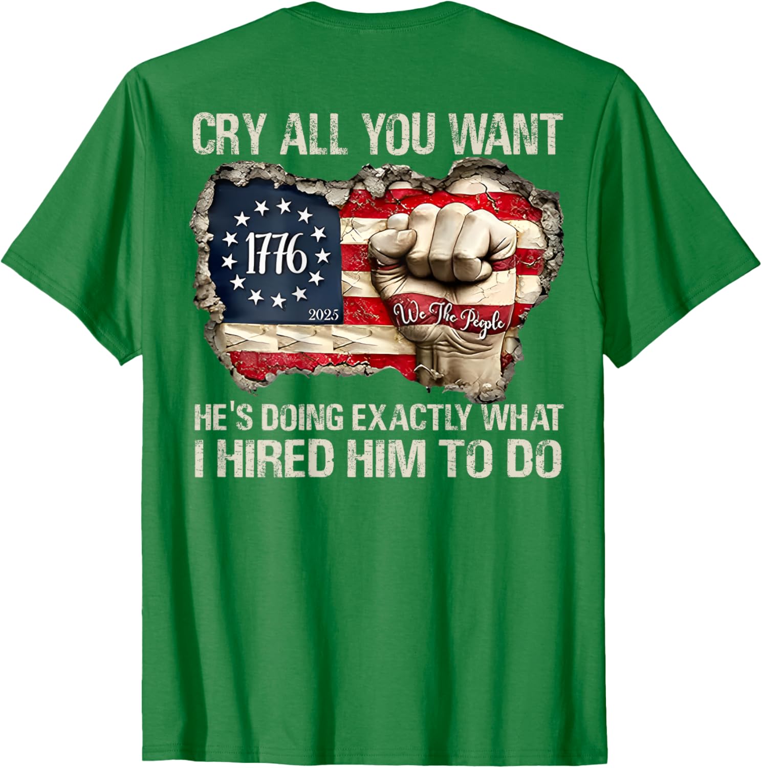 Funny Cry All You Want He's Doing Exactly What I Hired Him T-Shirt - 1