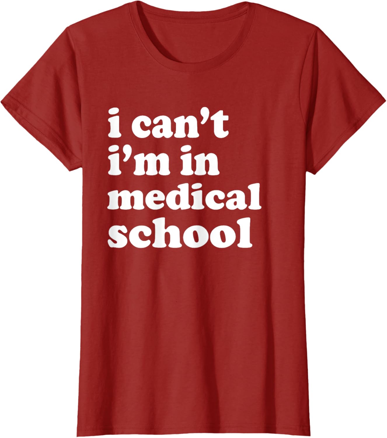 I Can't I'm in Medical School T-Shirt for Future Doctors and Students - 11