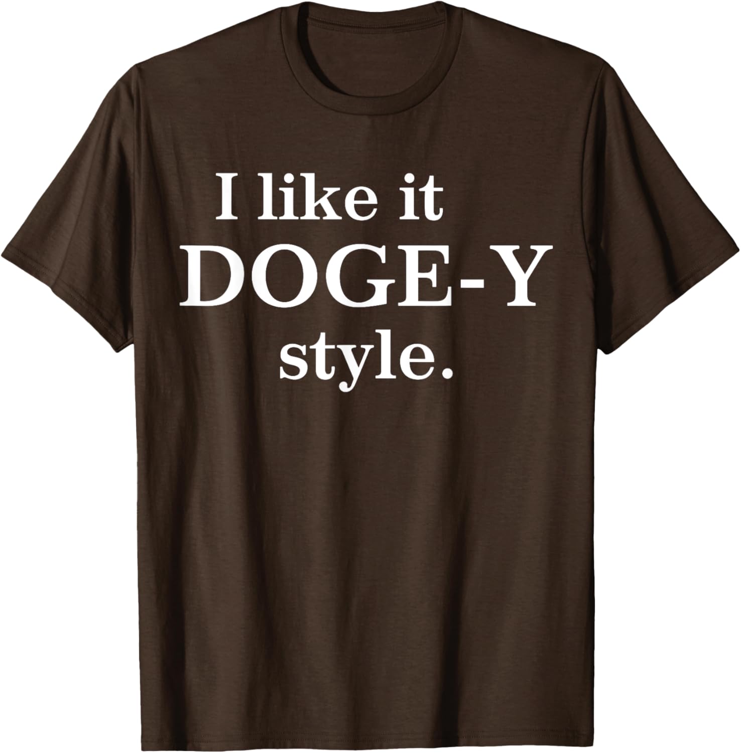 I Like It Doge-Y Style T-Shirt for Fun Dog Lovers – Unique Apparel - 11