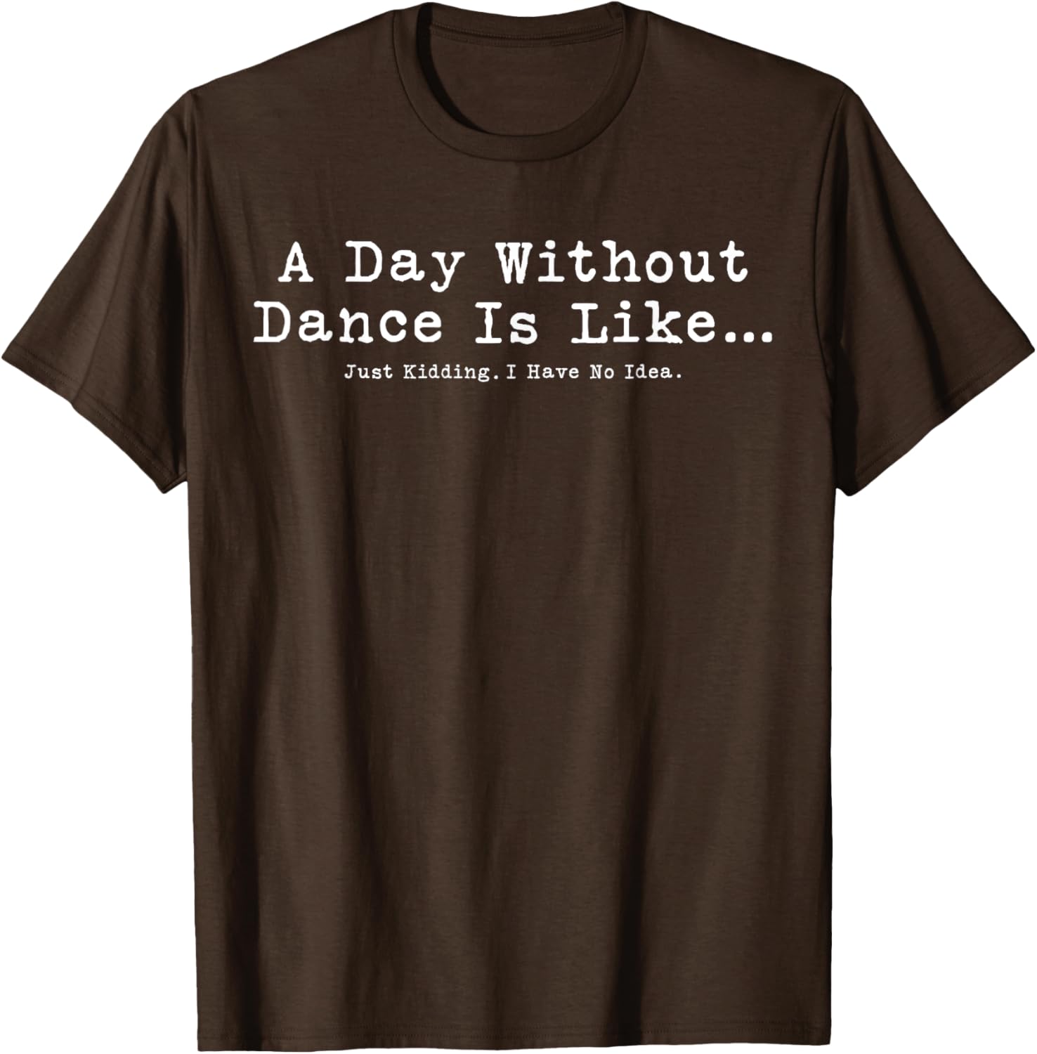 Funny Dance T-Shirt for Women and Girls - Perfect Gift for Dance Lovers - 18