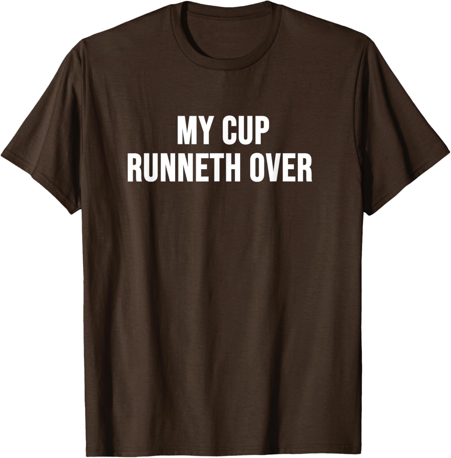 My Cup Runneth Over T-Shirt for Comfort and Style in Everyday Wear - 21