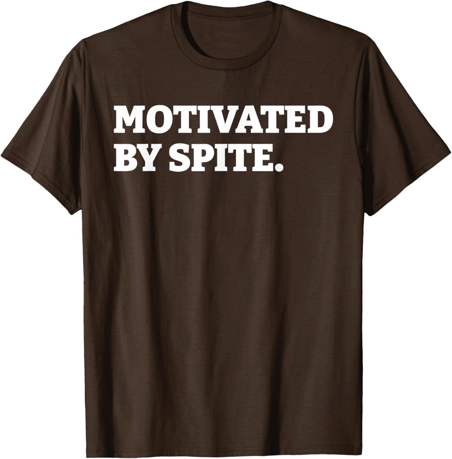Funny Motivated By Spite T-Shirt for Sarcastic Antisocial Humor Lovers - 3