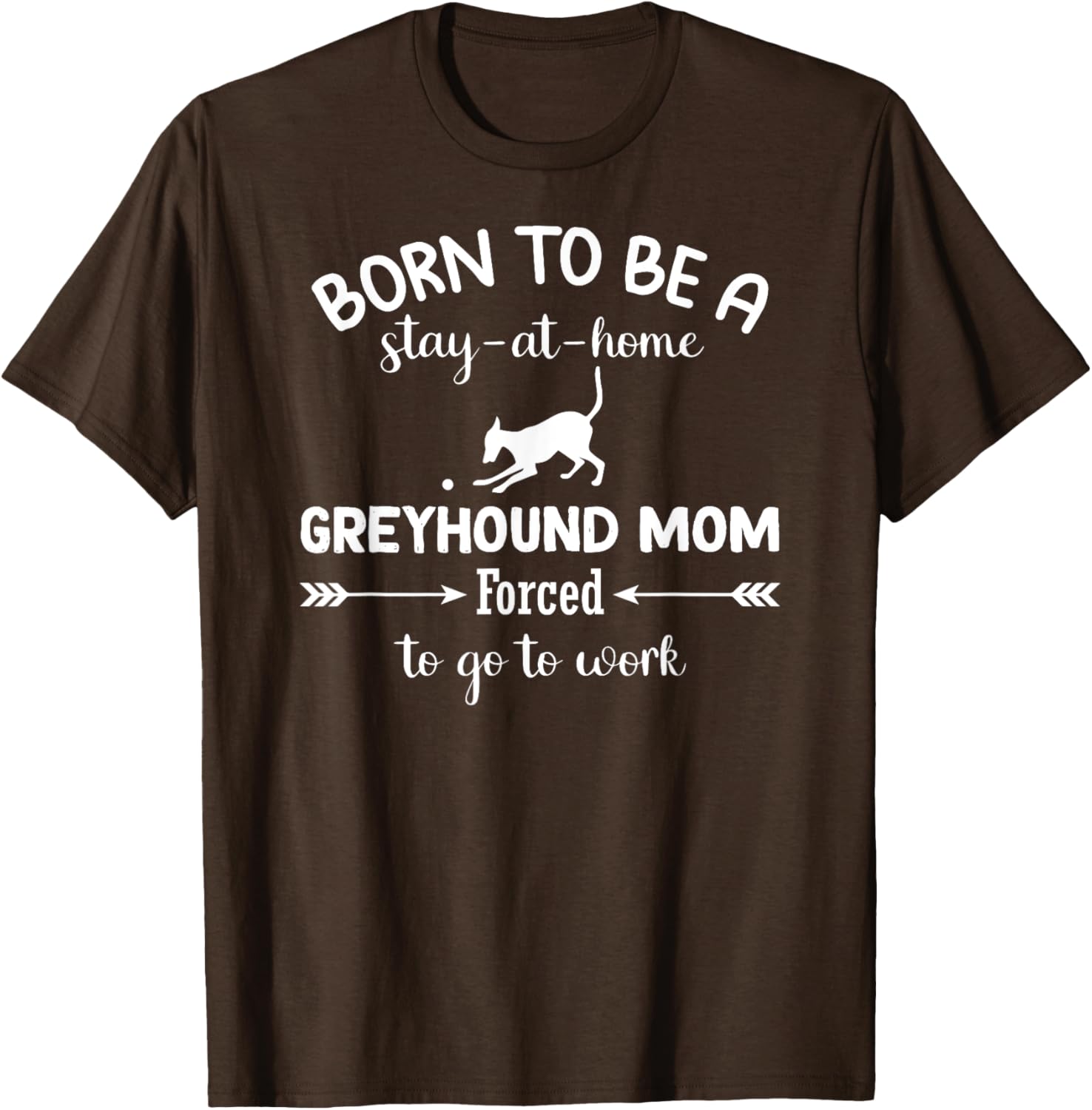 Born To Be A Stay At Home Greyhound Mom Work T-Shirt for Dog Lovers - 9