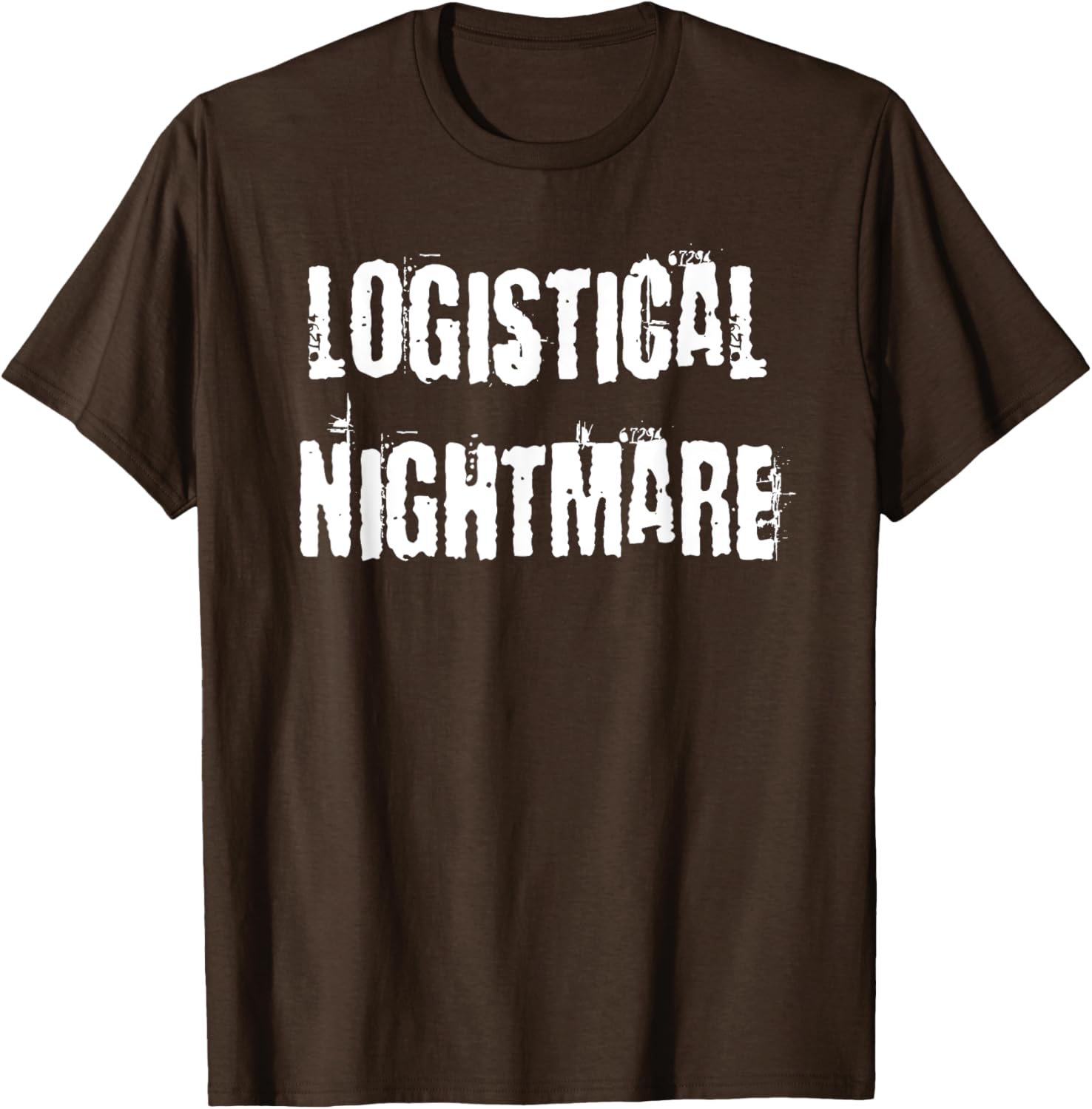 Logistical Nightmare T-Shirt for Fun and Casual Wear for All Occasions - 3