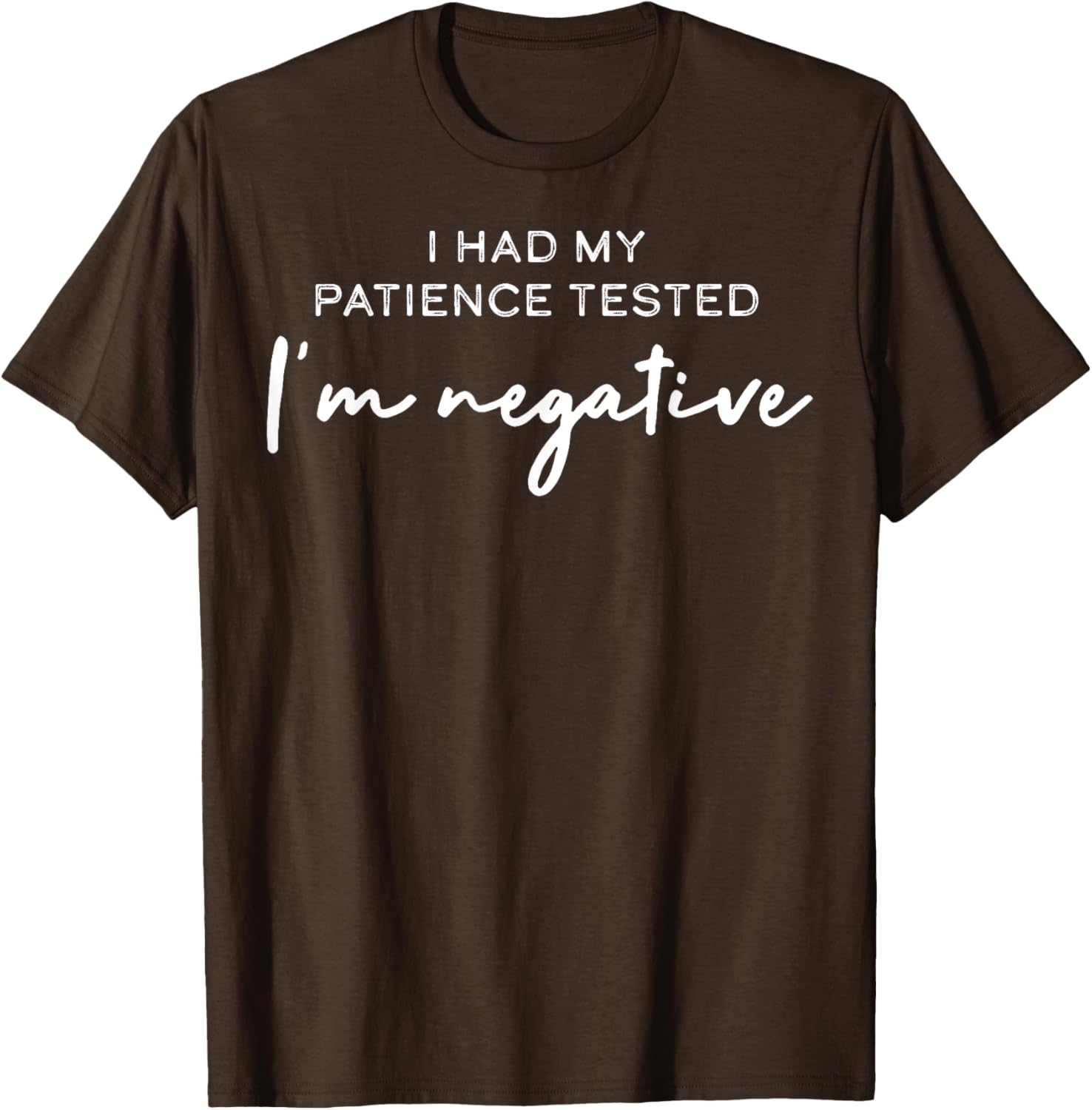 I Had My Patience Tested I'm Negative T-Shirt for Casual Comfort - 7