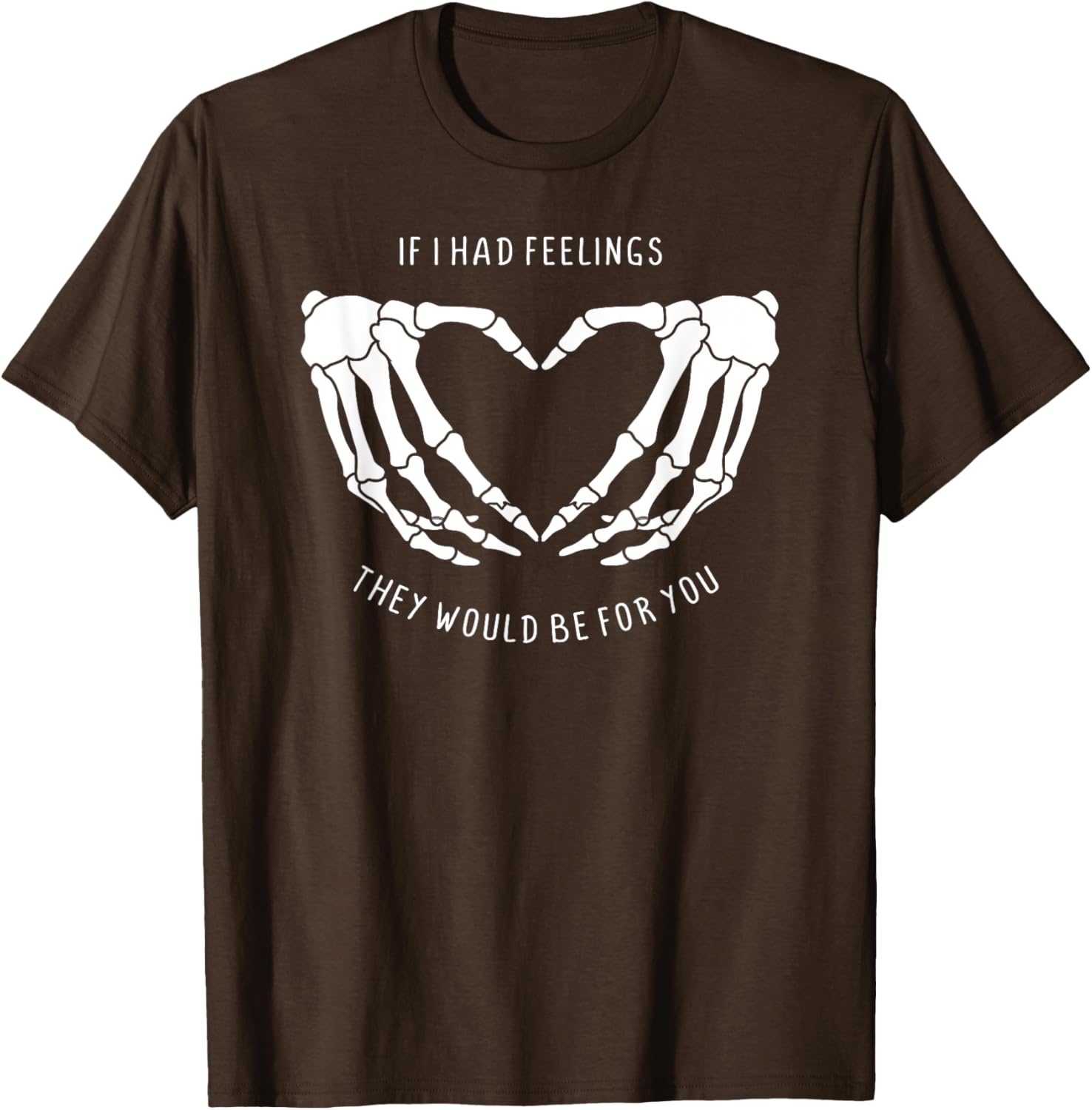 If I Had Feelings Skeleton Heart Hands T-Shirt for Unique Style - 2