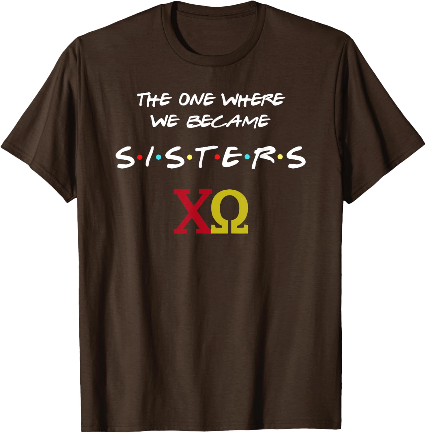 Chi Omega T-Shirt The One Where We Become Sisters Fun Sorority Apparel - 13