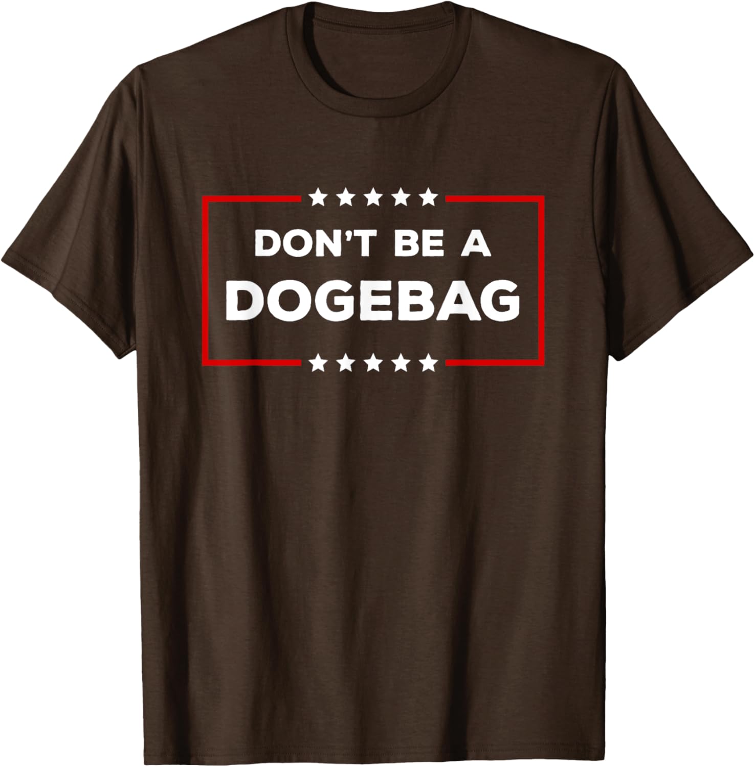 Don't Be A Dogebag Anti DOGE Trump T-Shirt for Fun Casual Wear - 7