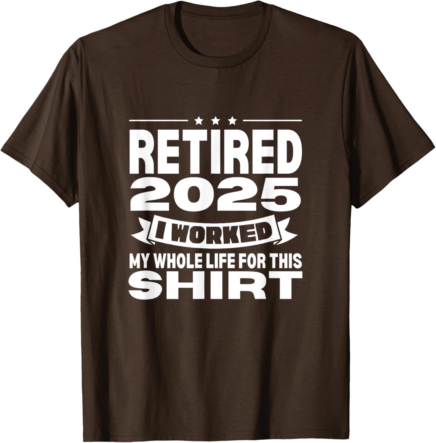 Retired 2025 Whole Life Work Celebration T-Shirt for Relaxed Style - 23