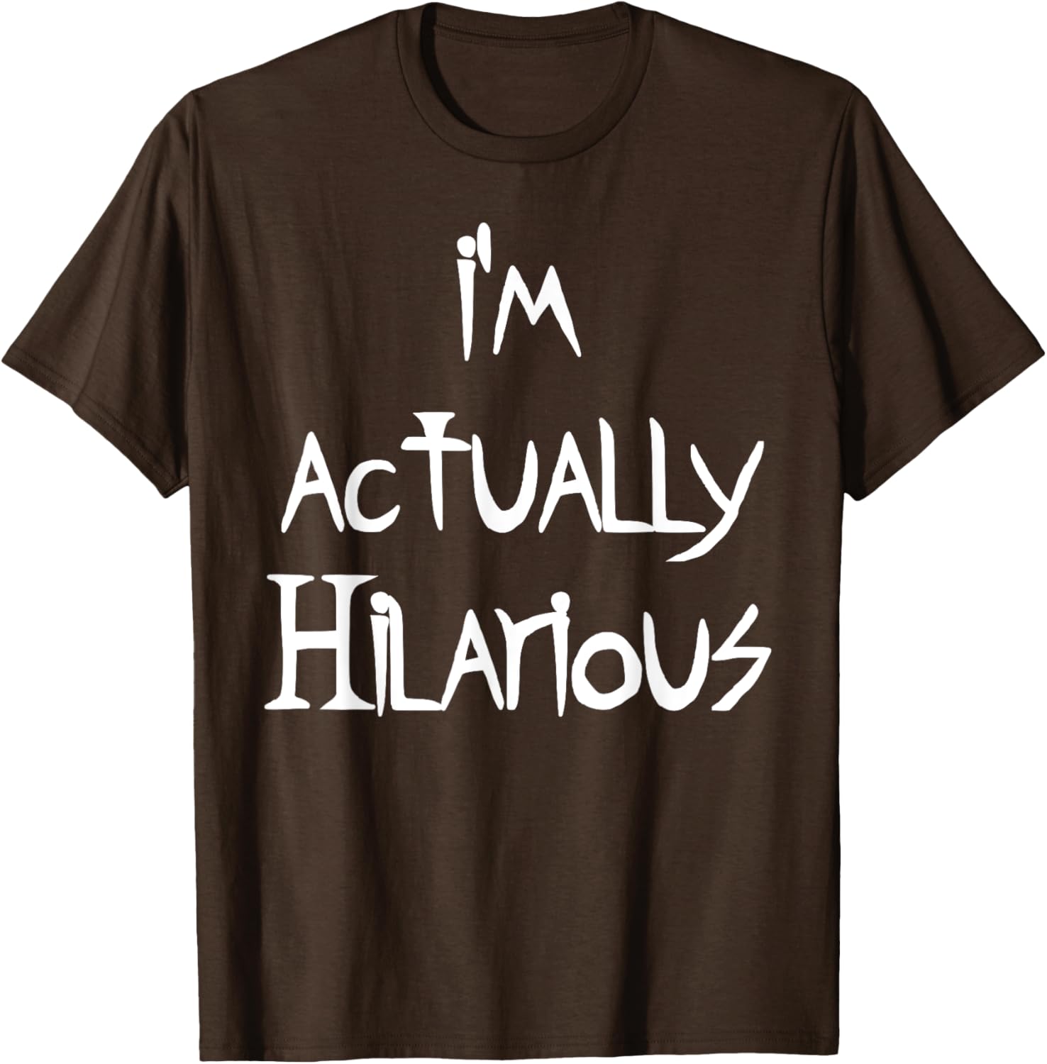 I'm Actually Hilarious T-Shirt for Fun Casual Wear and Everyday Style - 1
