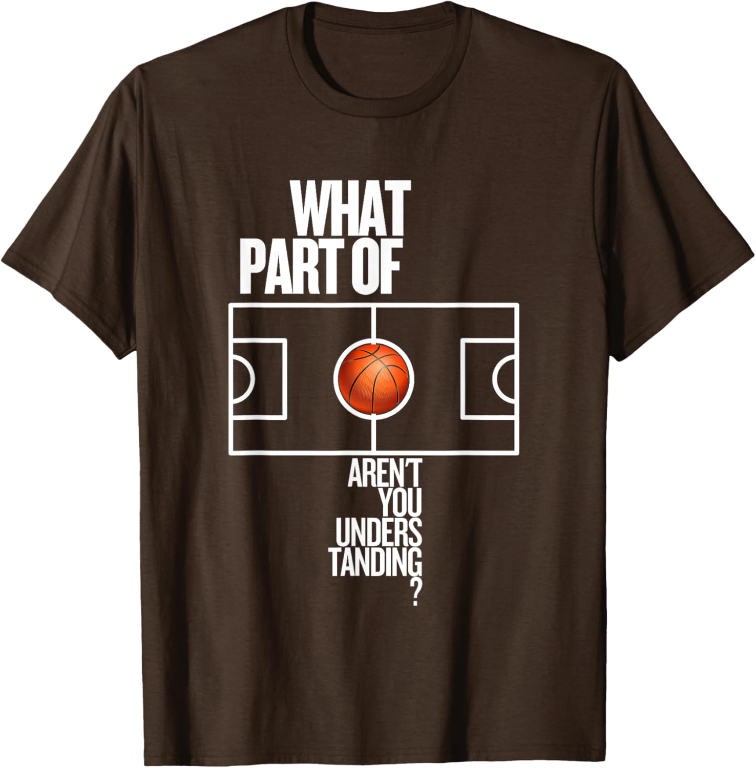 Funny Basketball T-Shirt What Part Of Don't Aren't You Understanding - 10