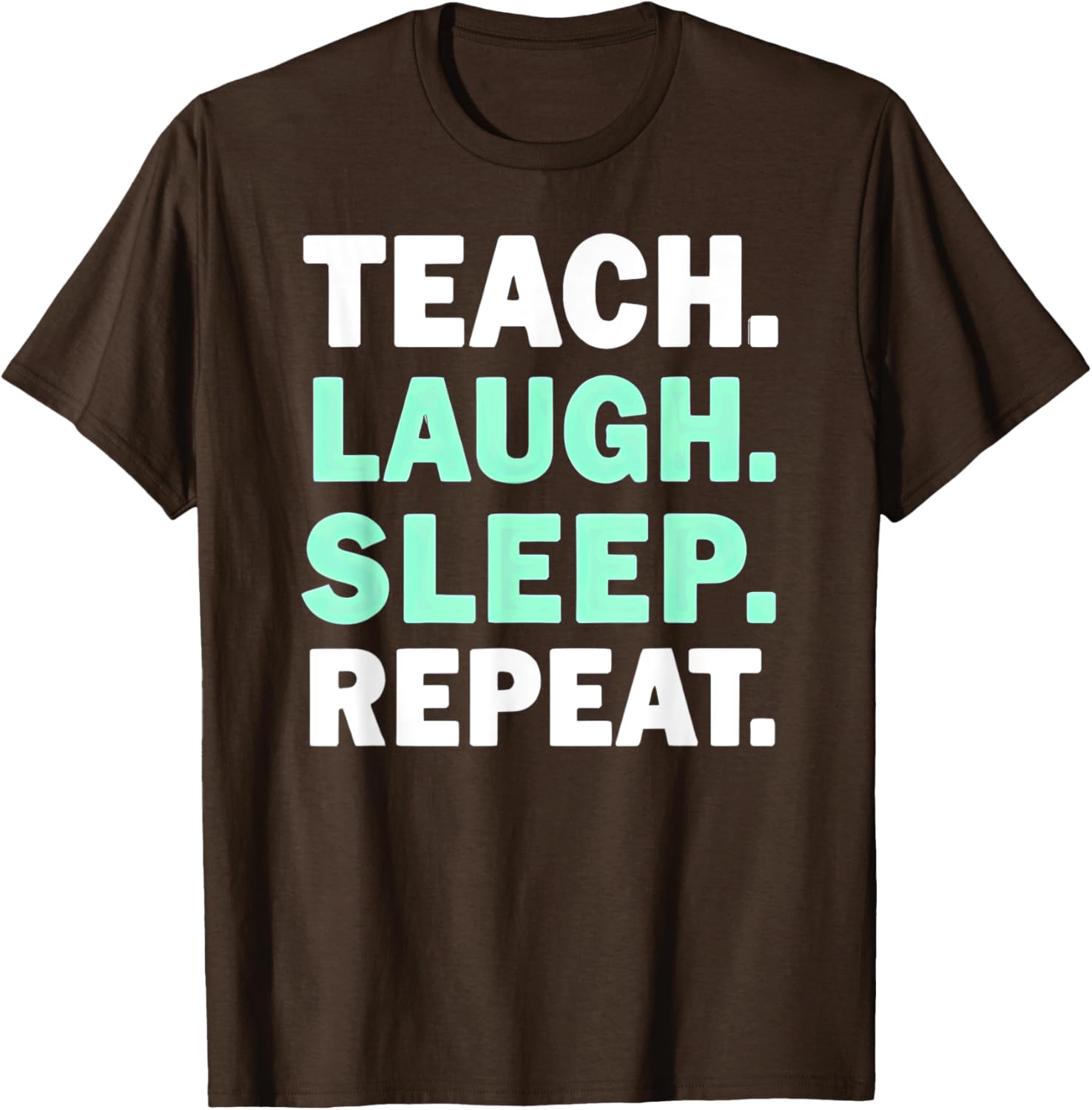 Teach Laugh Sleep Repeat Teacher T-Shirt for Educators and Staff - 4