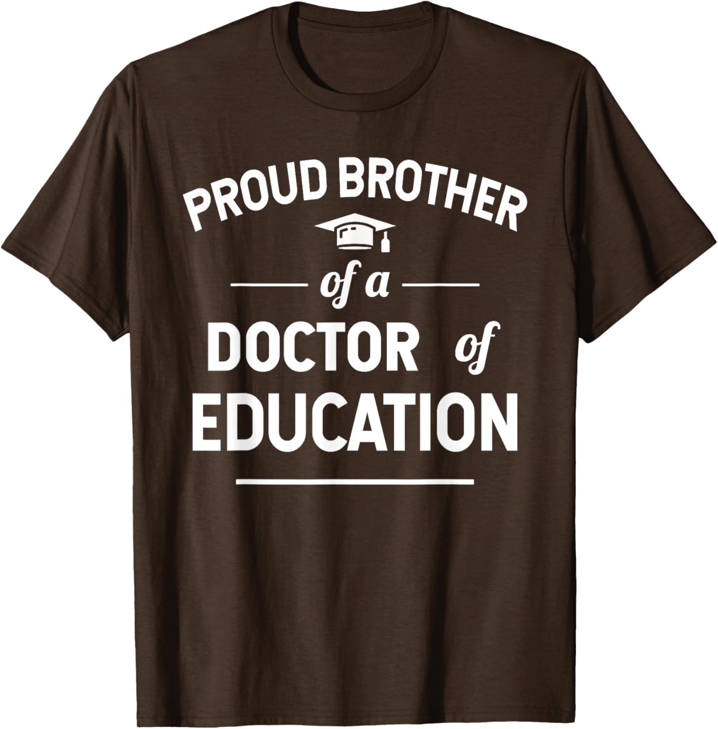 Proud Brother of a Doctor of Education T-Shirt for Family Celebrations - 17