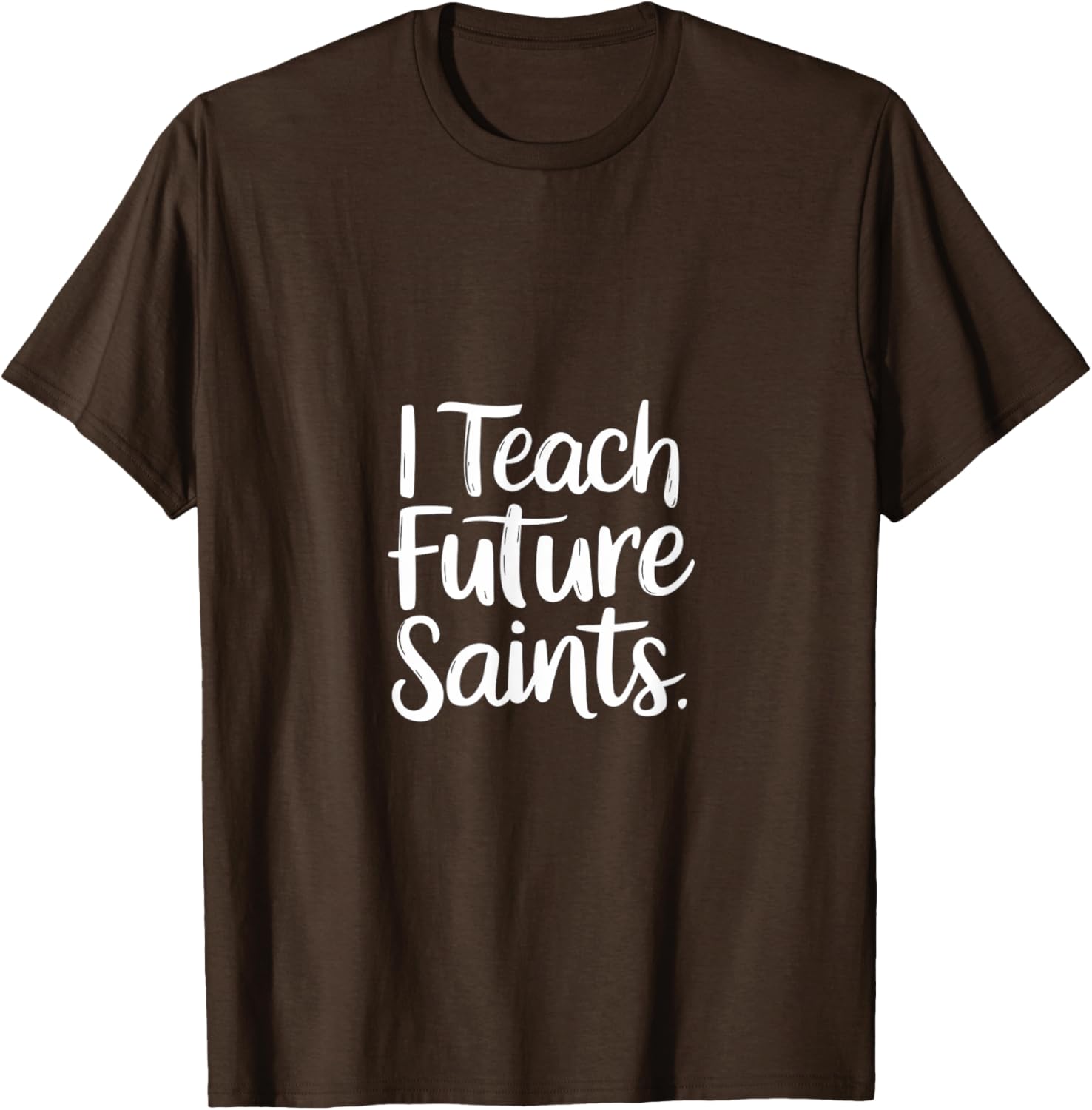 I Teach Future Saints Catholic Educator Teacher T-Shirt for Men and Women - 24