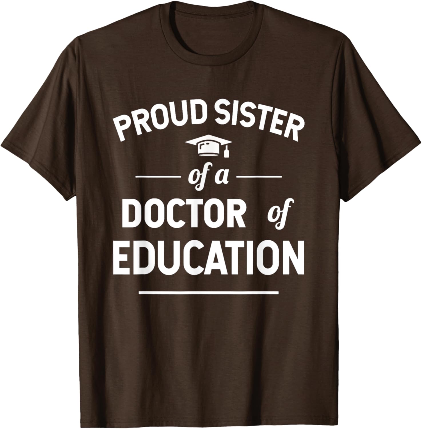 Proud Sister of a Doctor of Education T-Shirt for Family Celebrations - 10