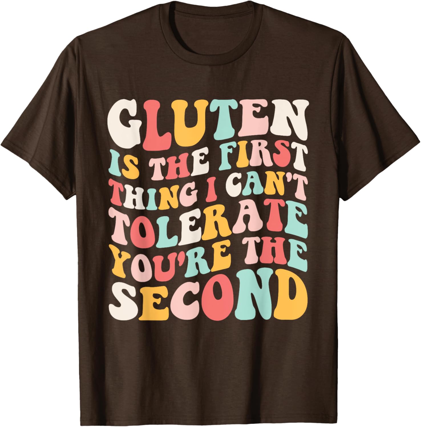 Gluten Sensitivity Humor T-Shirt You're the Second Thing I Can't Tolerate - 3