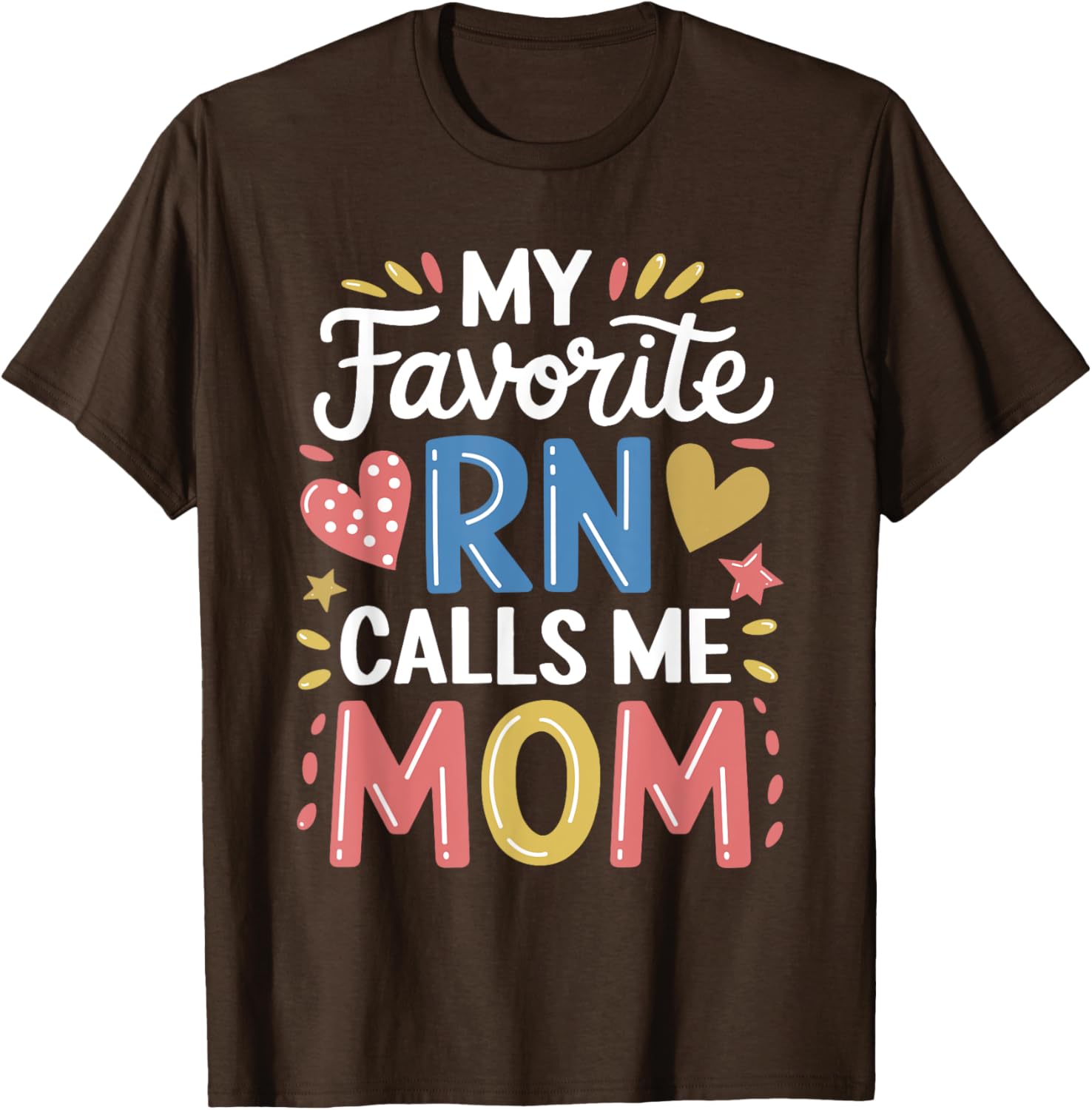 Nurse Mom My Favorite RN Calls Me Mom Nursing T-Shirt for Mothers - 10