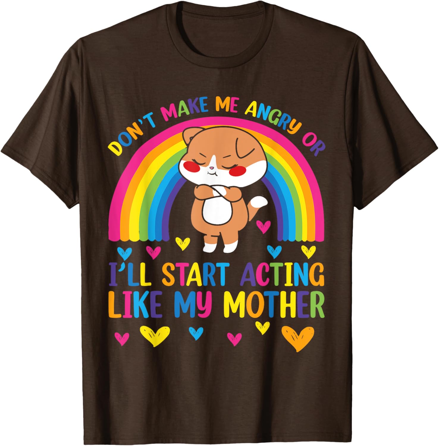 Funny Mom T-Shirt Don't Make Me Angry I'll Act Like My Mother Humor Tee - 5