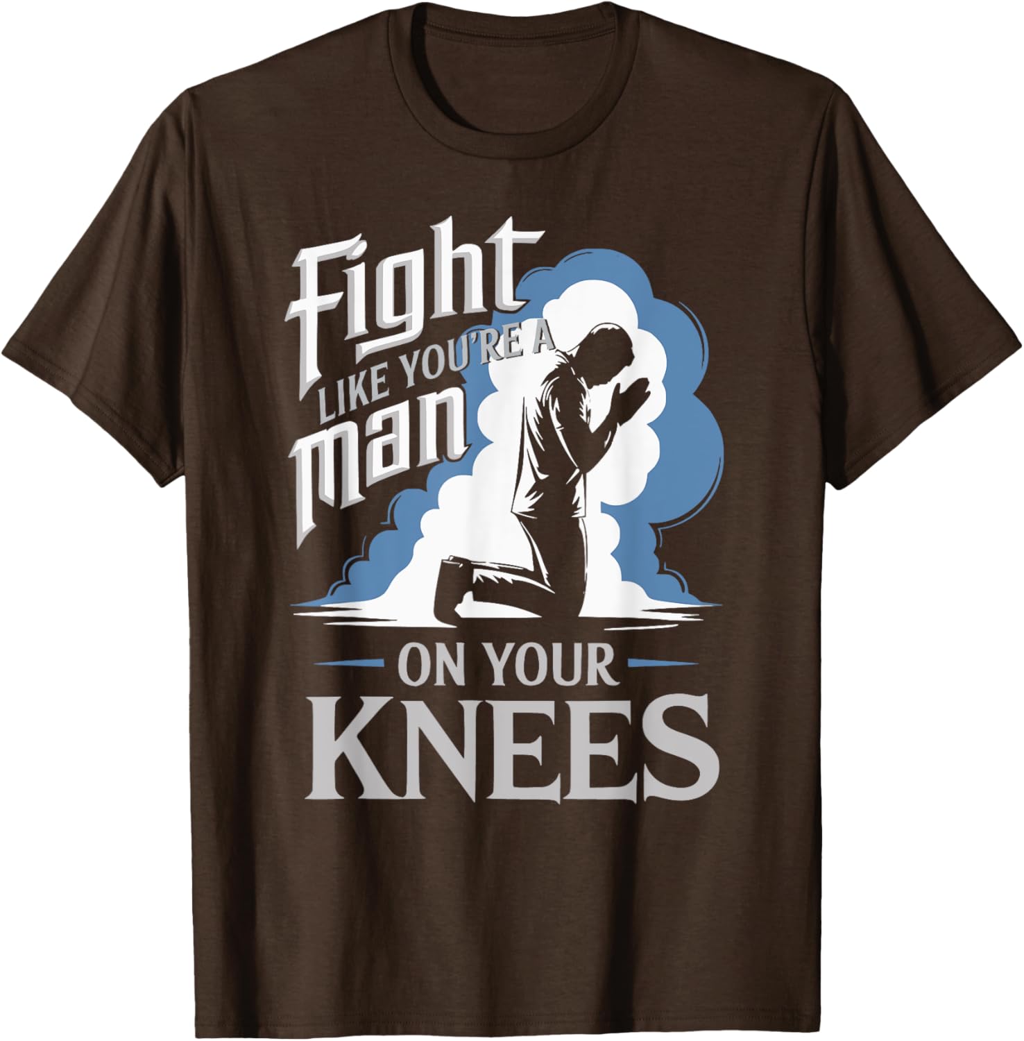 Fight Like a Man On Your Knees Prayer T-Shirt for Strength and Faith - 2