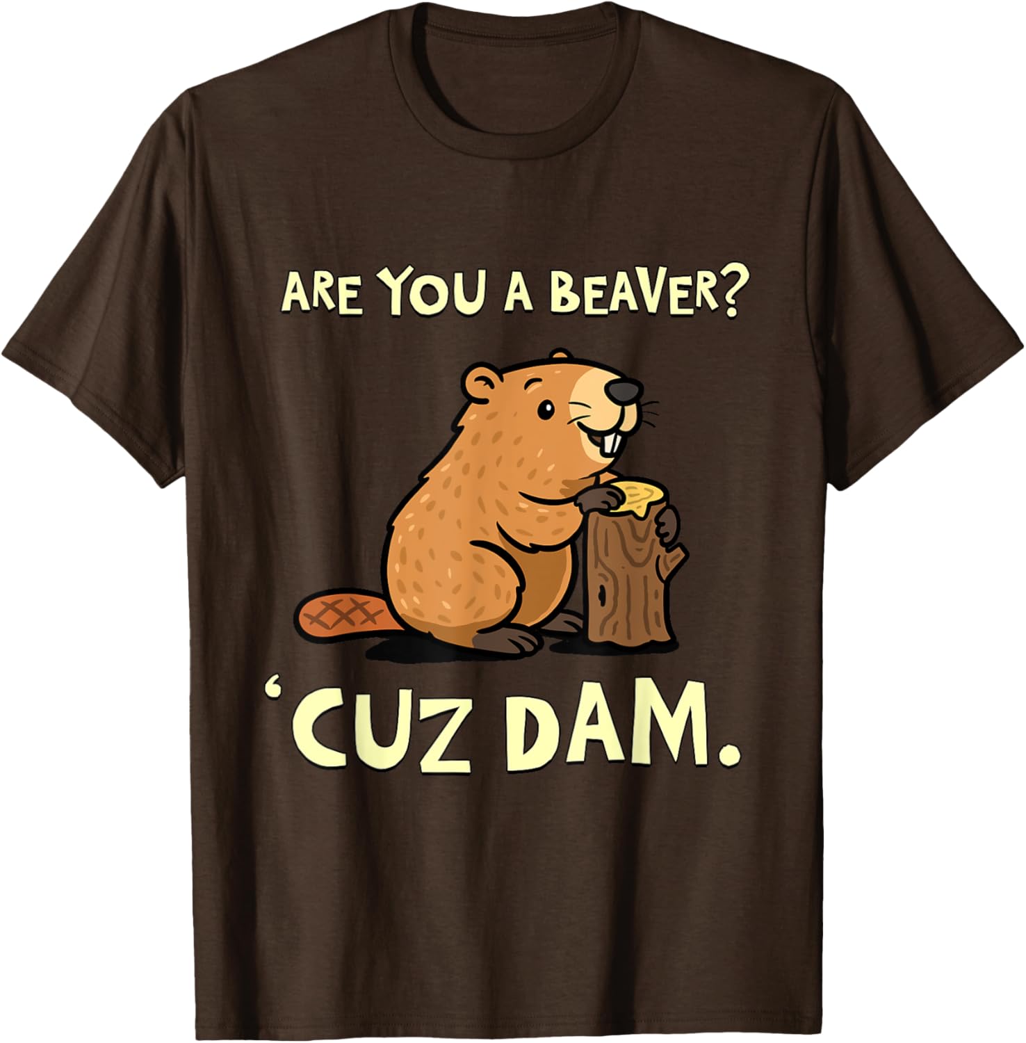 Funny Beaver Pun T-Shirt - Are You a Beaver Cuz Dam Humor Tee - 20