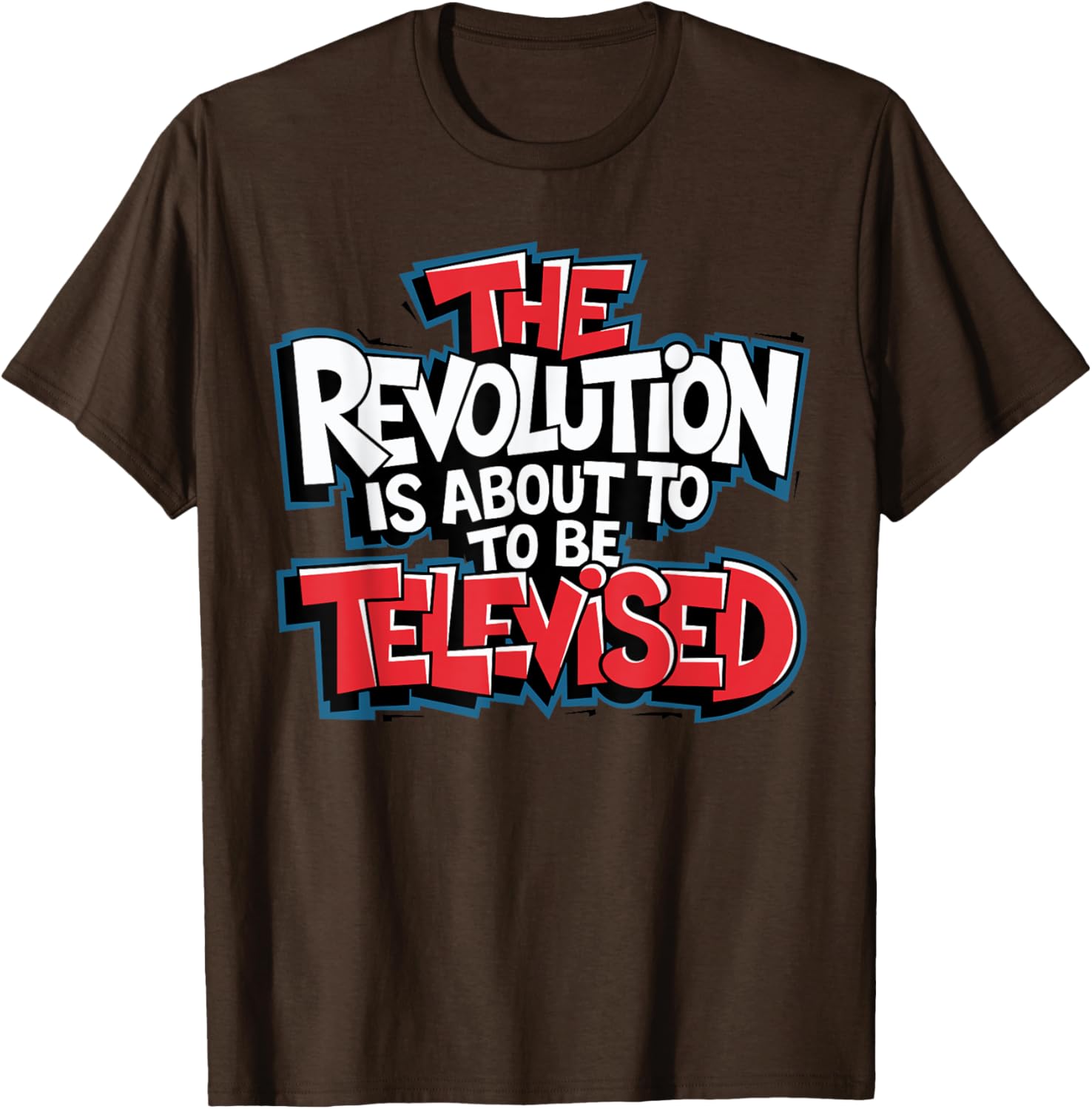 The Revolution Will Be Televised T-Shirt for Bold Fashion Lovers - 28