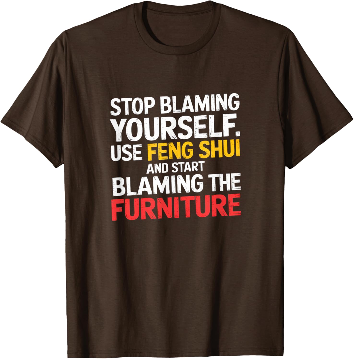 Funny Feng Shui Blame Your Furniture T-Shirt Stylish Humor Tee for All - 25