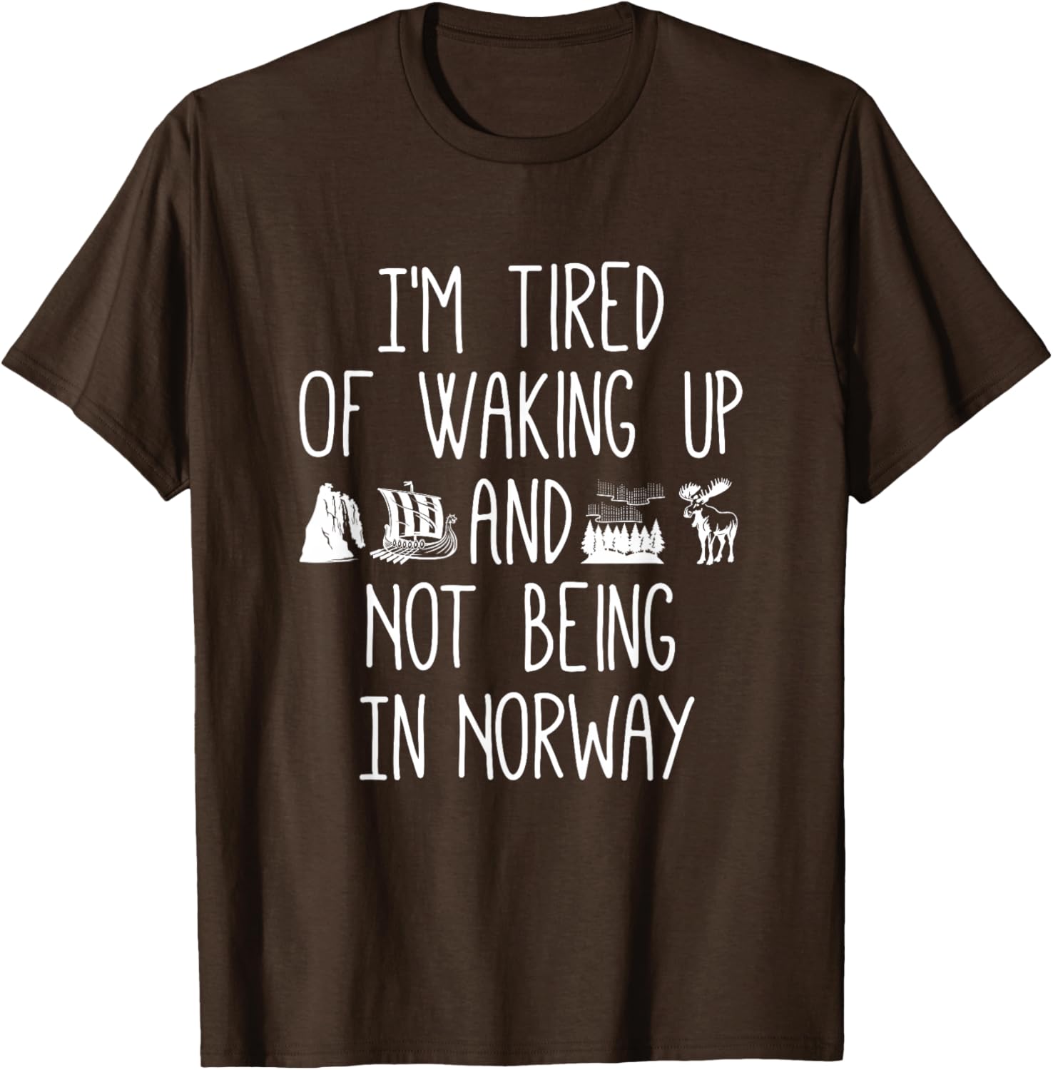 I'm Tired of Waking Up Not in Norway T-Shirt - Perfect Gift for Travelers - 4