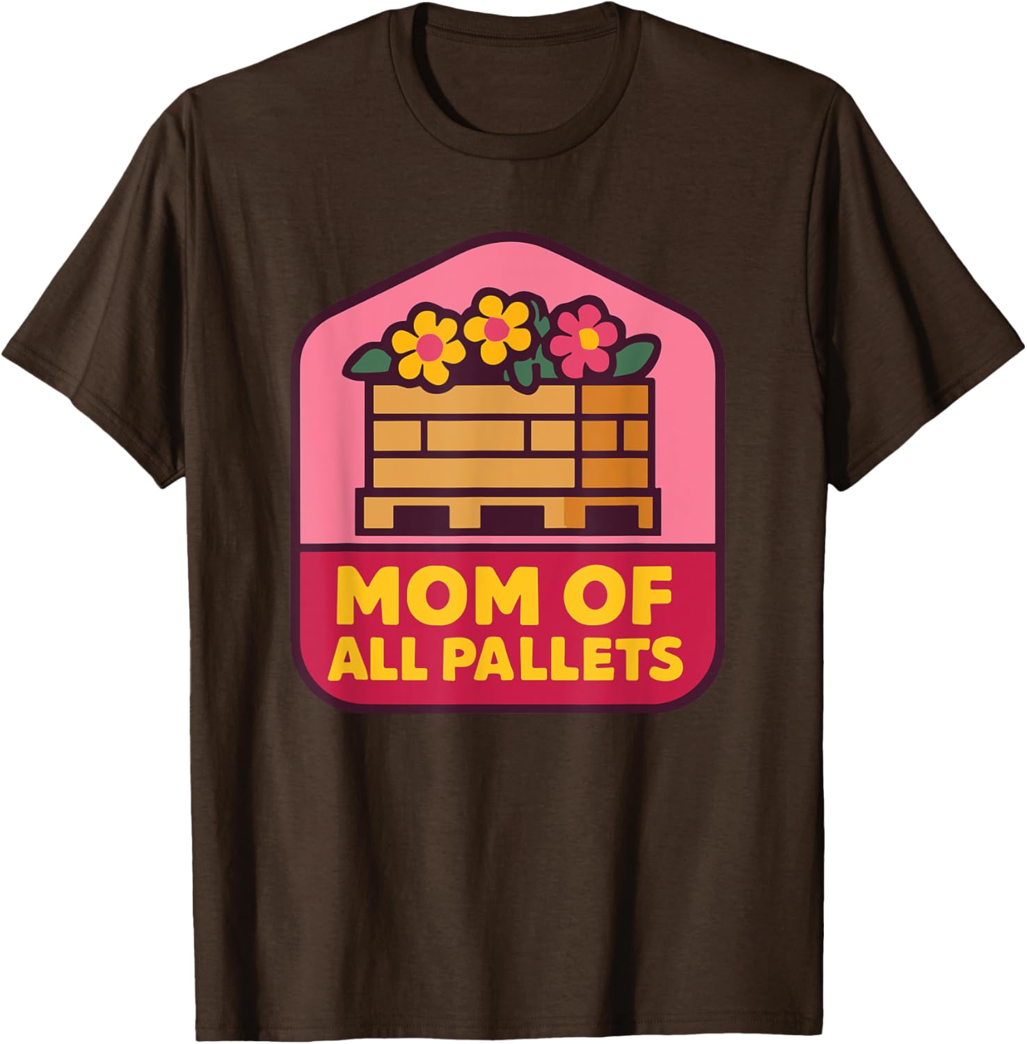 Mothers Day Coworker T-Shirt for Mom of All Pallets - Fun and Stylish - 24