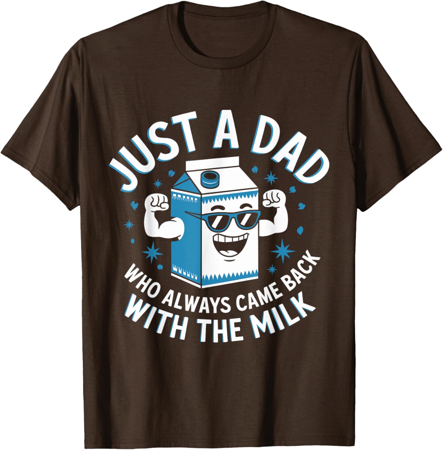 Funny Just a Dad Who Came Back with Milk Sarcastic T-Shirt for Fathers - 6