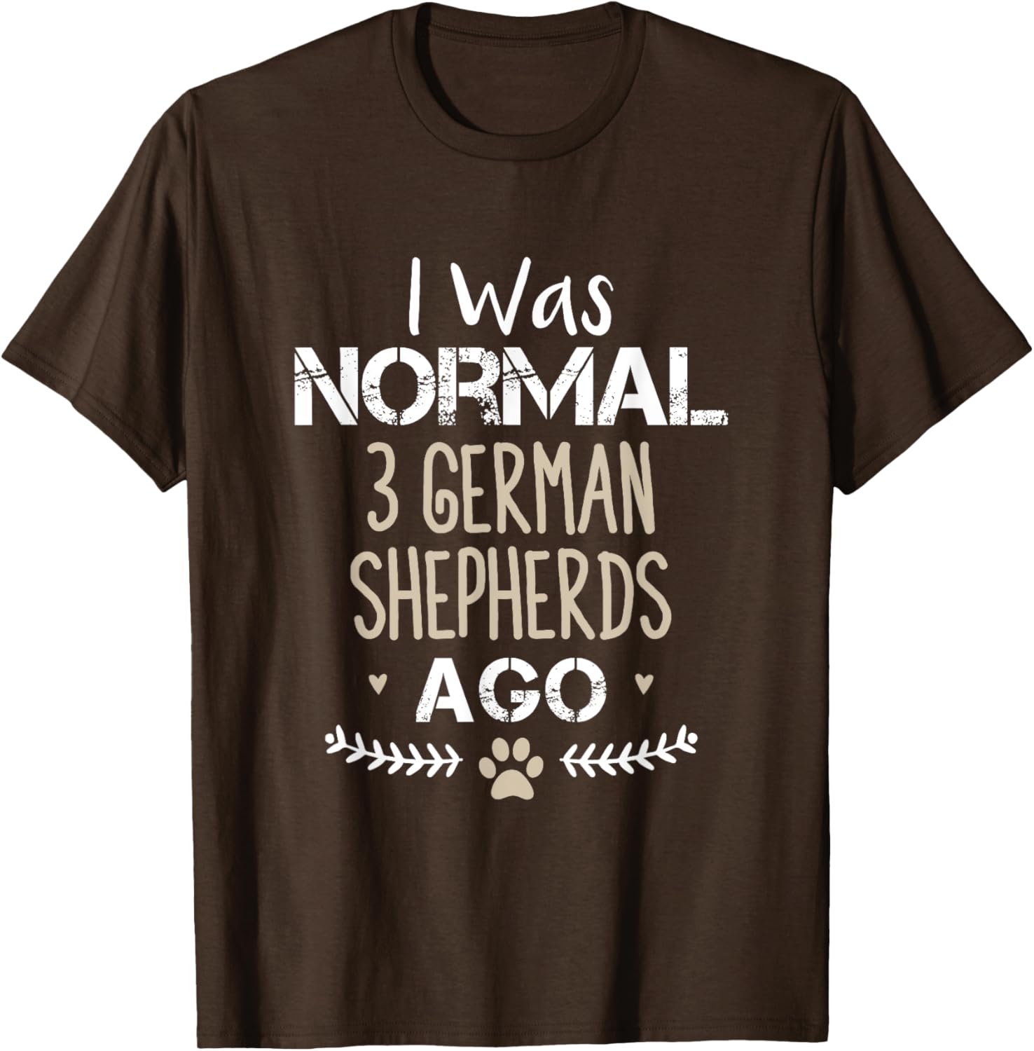 I Was Normal 3 German Shepherds Ago Cute Dog T-Shirt for Dog Lovers - 19