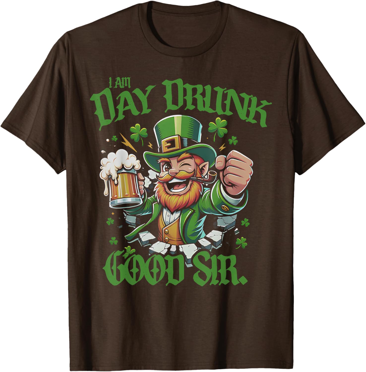I Am Day Drunk Good Sir Leprechaun Funny T-Shirt for Fun Lovers - 4
