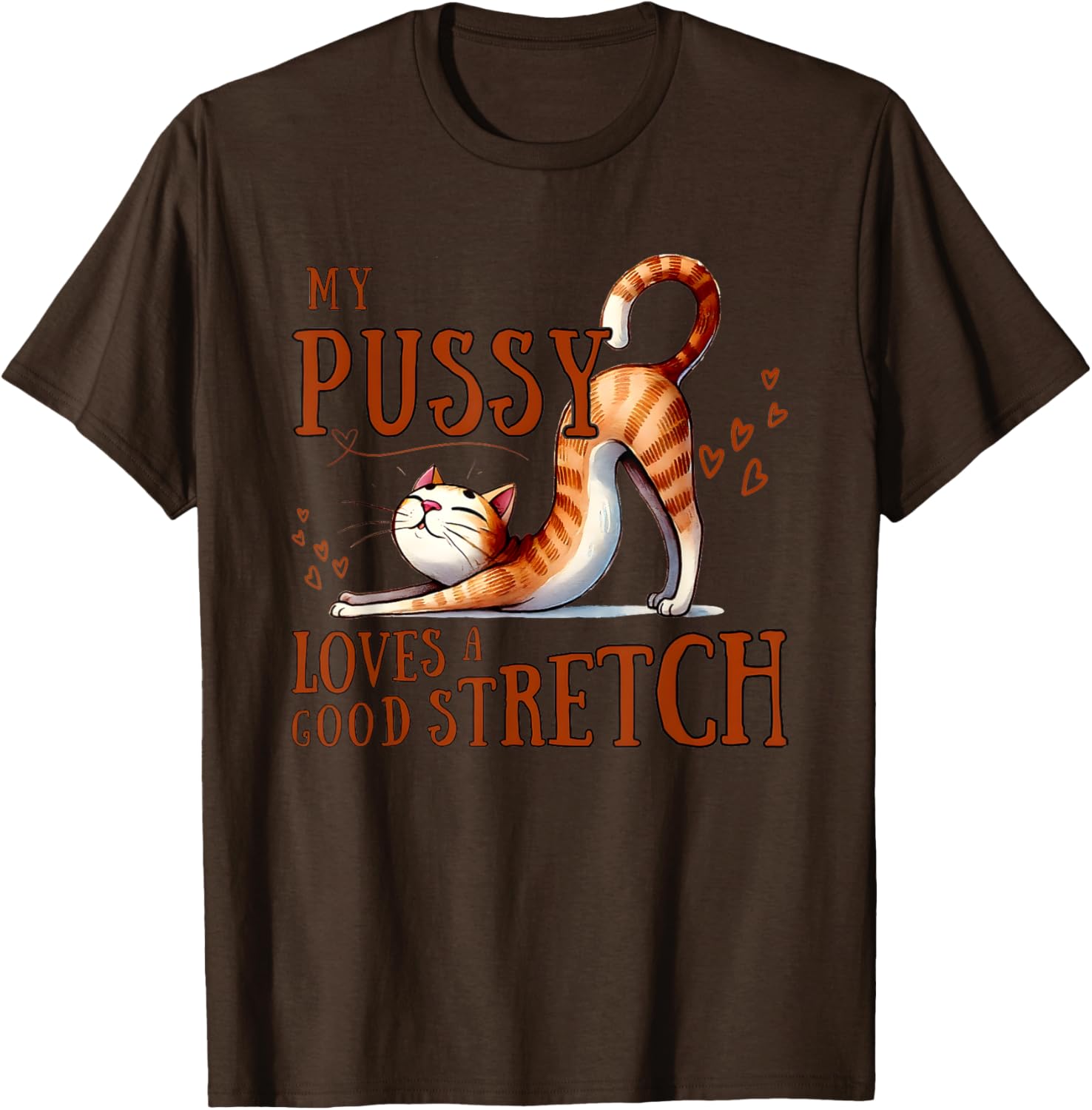 My Pussy Loves A Good Stretch T-Shirt Comfortable Cotton Tee for Cat Lovers - 4