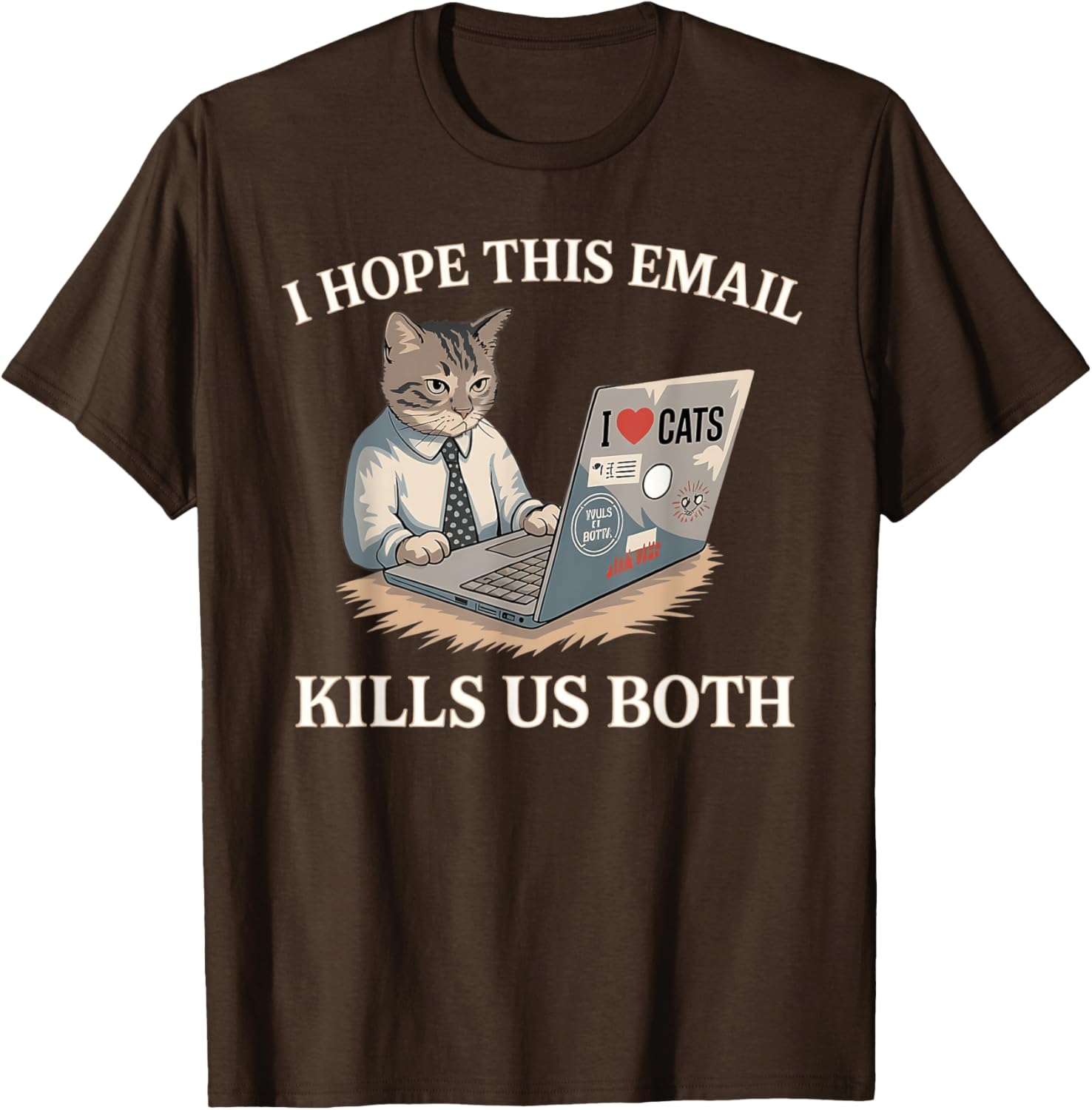 Funny I Hope This Email Kills Us Both T-Shirt Perfect Gift Idea - 2