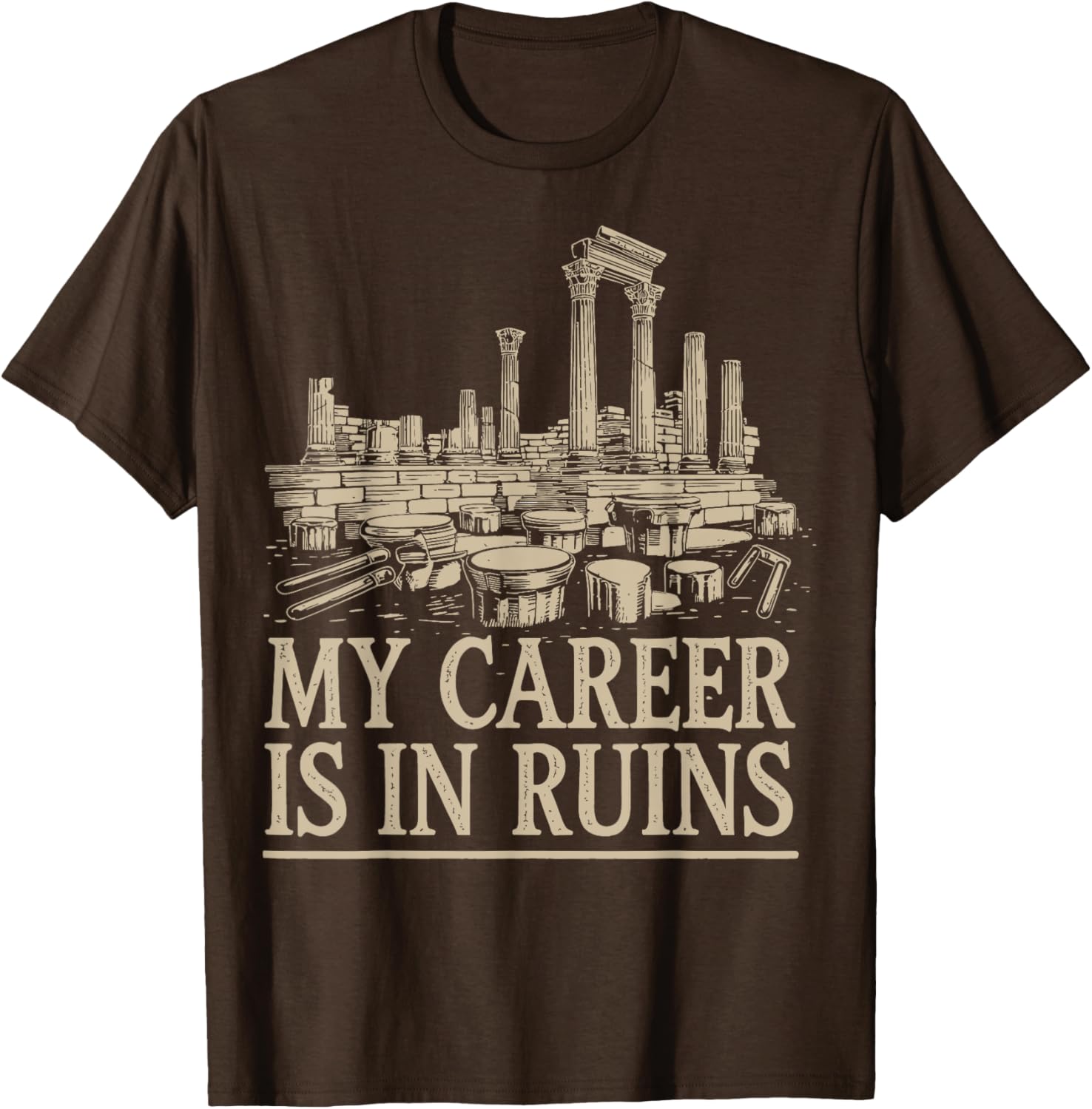 Funny My Career Is In Ruins T-Shirt for Casual Wear and Gifts - 6