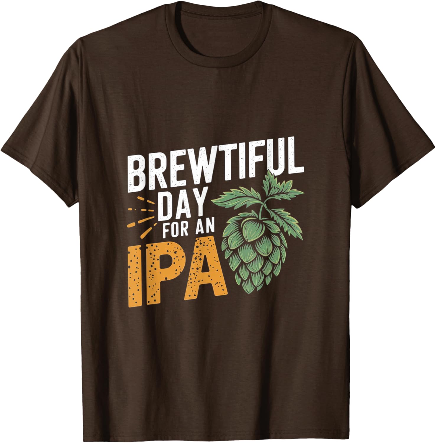 Brewtiful Day For An IPA Funny Beer Lover T-Shirt for Chilling Out - 16
