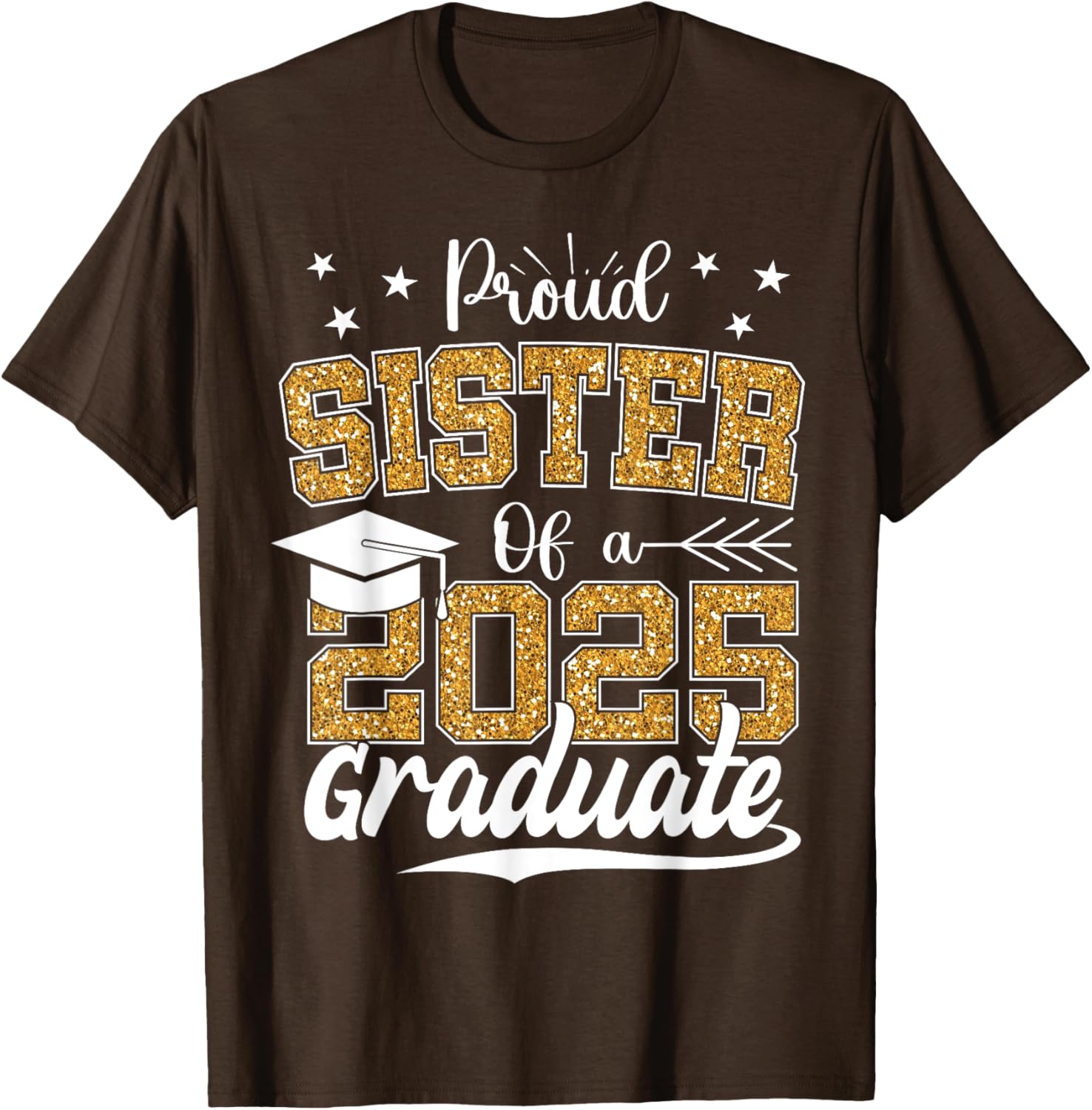 Proud Sister Class of 2025 Graduation T-Shirt for Excited Graduates - 5