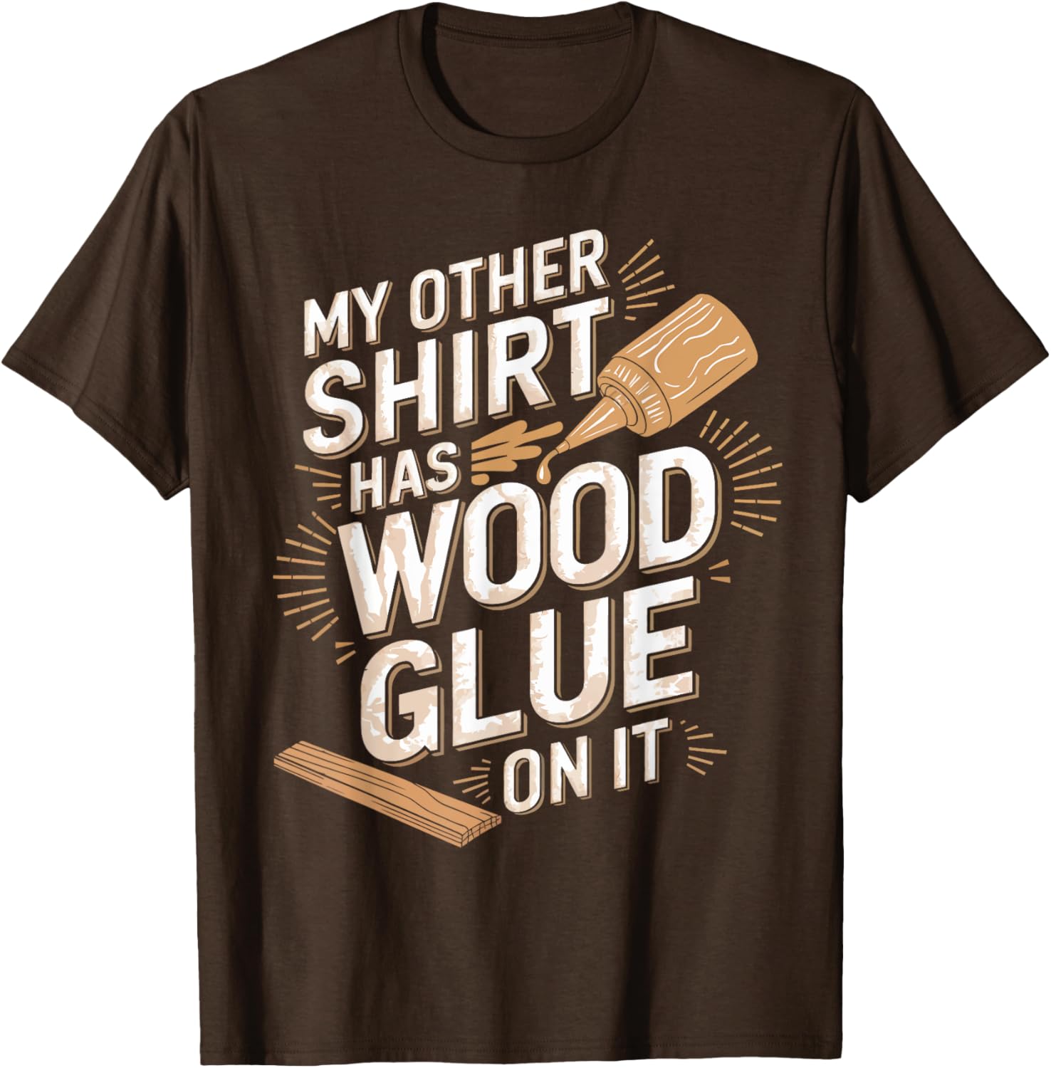 Funny Carpenter T-Shirt My Other Has Wood Glue On It Perfect Gift for Men - 16