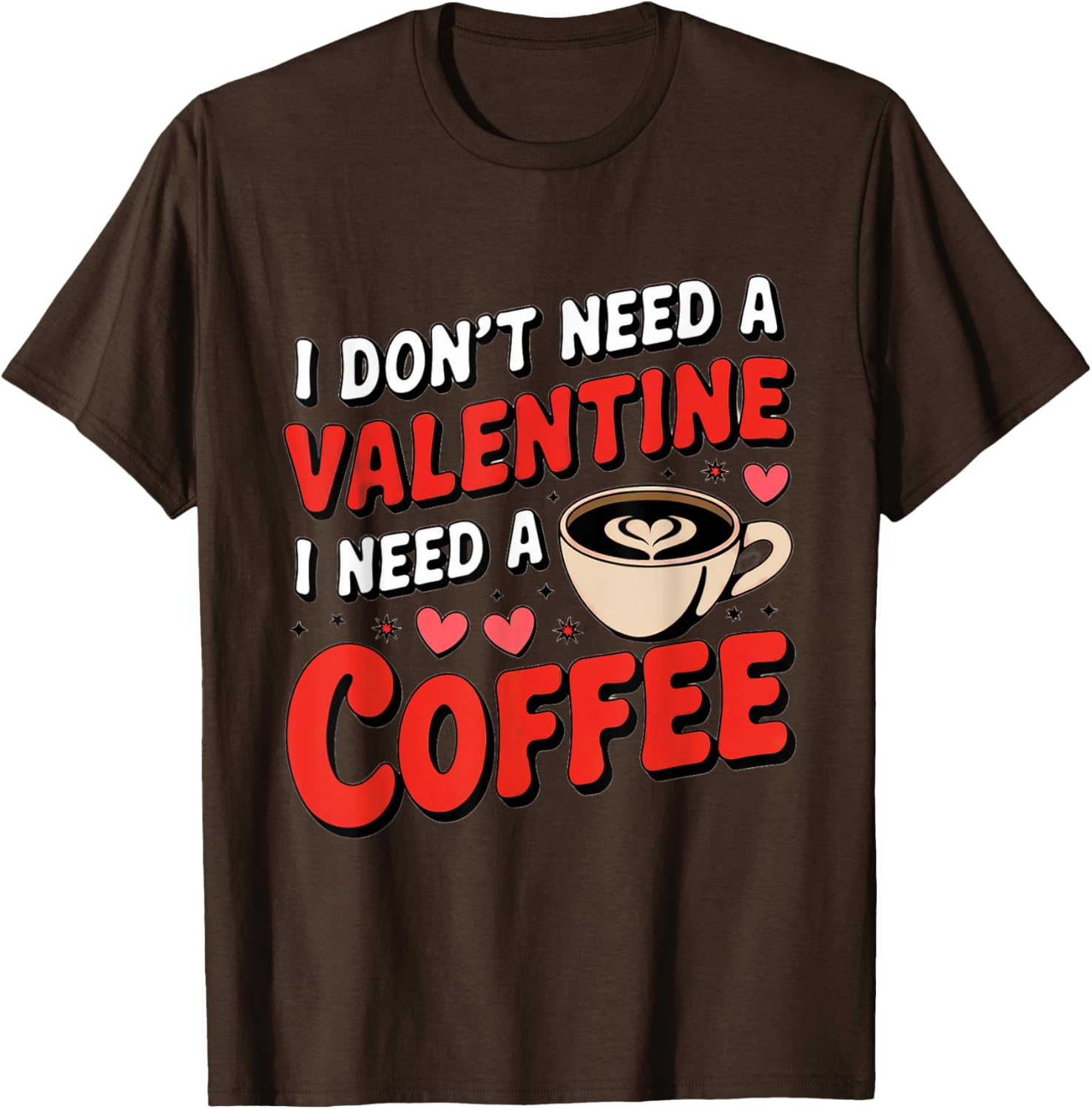 Funny I Don't Need A Valentine I Need Coffee T-Shirt for Valentine's Day - 5