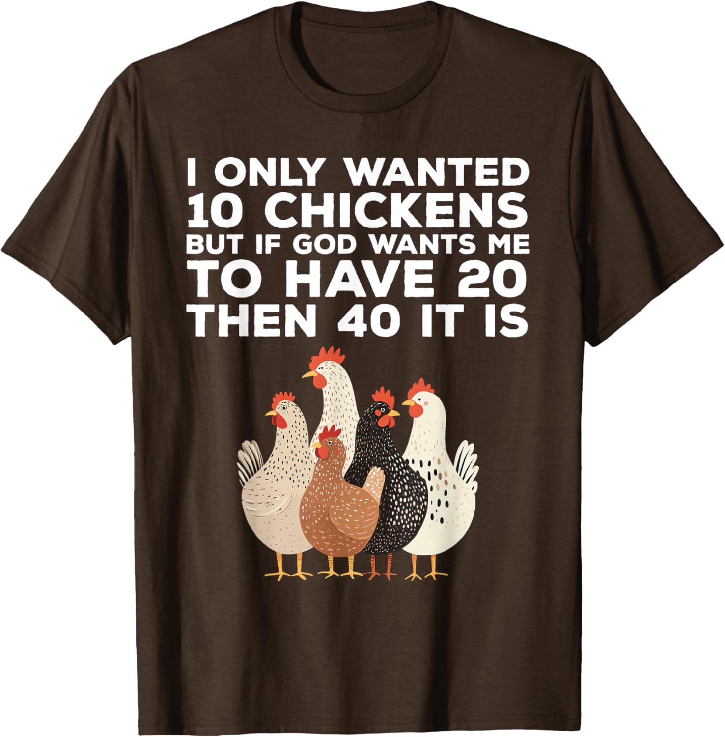 Funny Chicken Farmer T-Shirt I Only Wanted 10 Chickens Gift Idea - 24