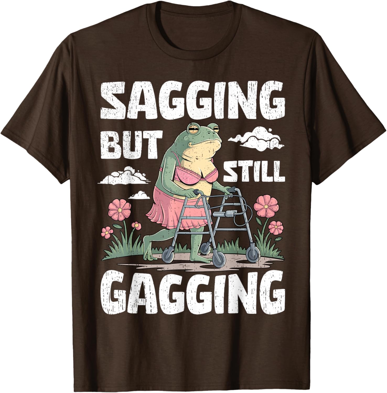 Funny Meme Frog T-Shirt for Women and Girls - Sagging But Still Gagging - 15