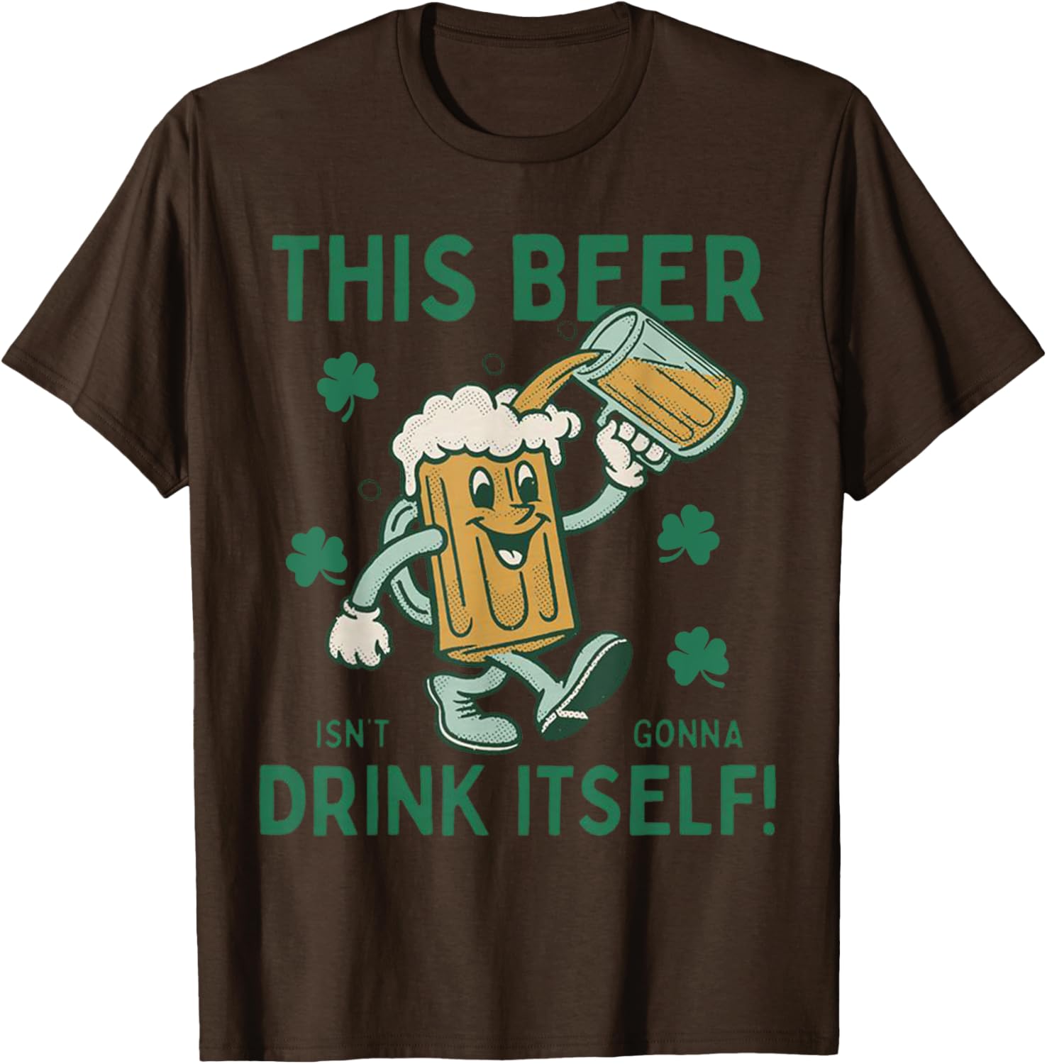 Funny St Patrick's Day T-Shirt This Beer Isn't Gonna Drink Itself - 1