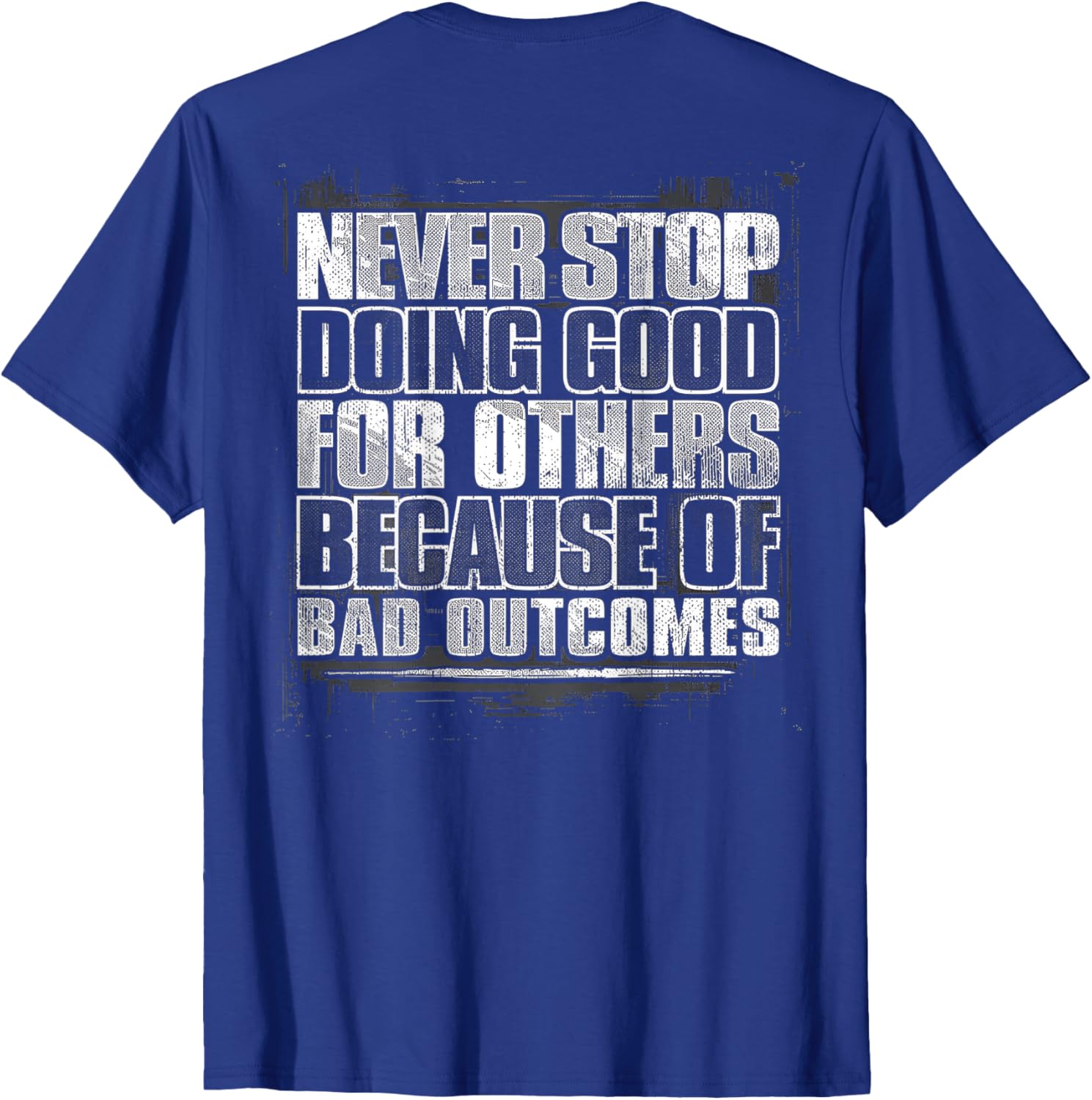 Never Stop Doing Good T-Shirt Inspiring Positive Vibes for Every Occasion - 10