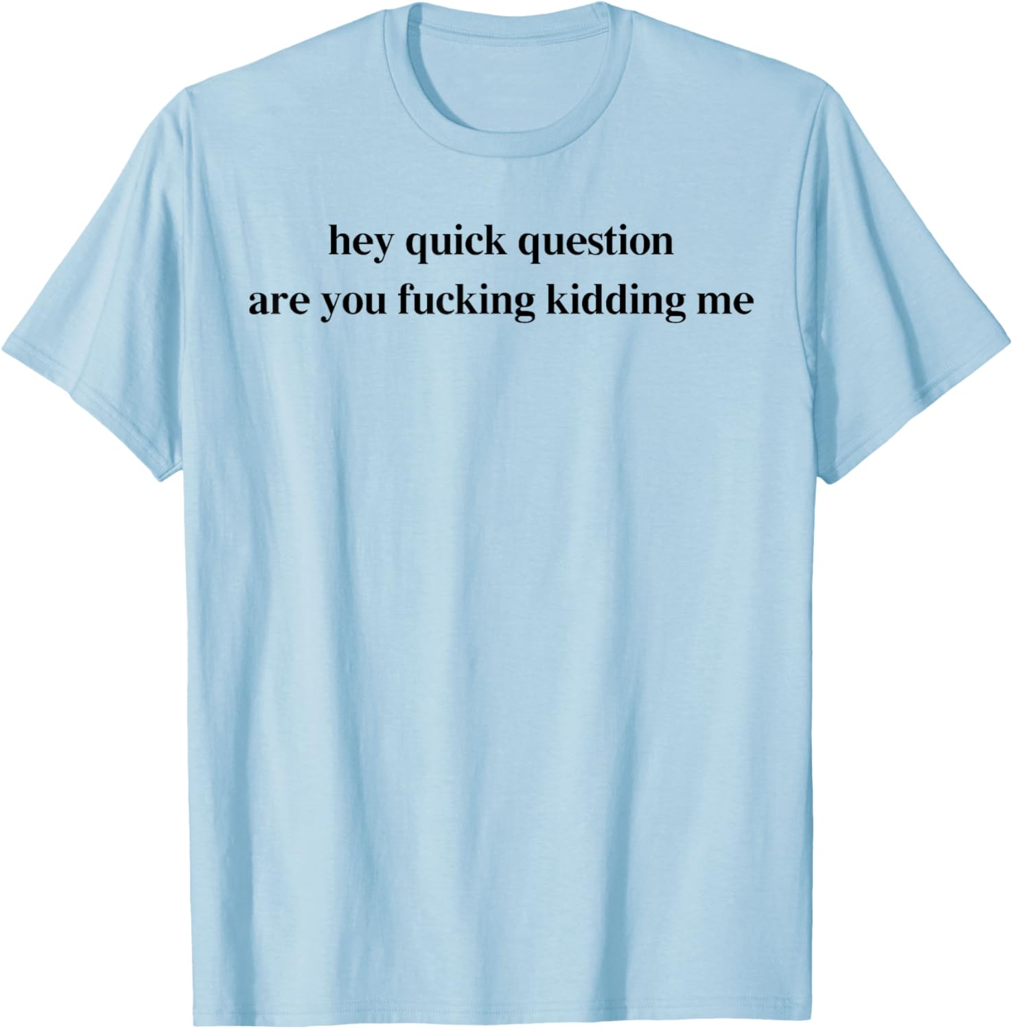 Funny Are You Fcking Kidding Me T-Shirt for Casual Vibes - 8