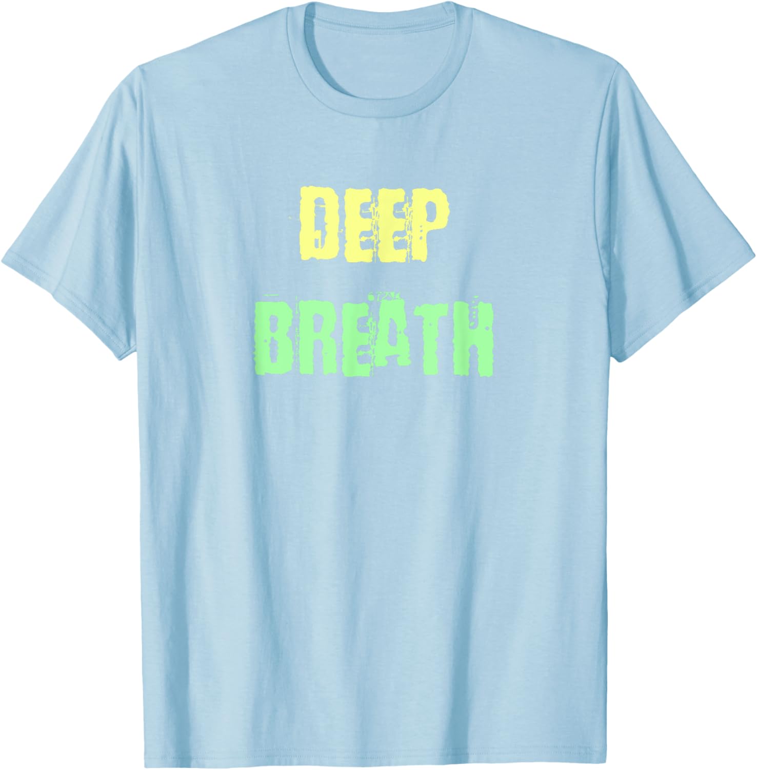 Deep Breath Inspirational T-Shirt for Comfort and Style Everyday Wear - 11