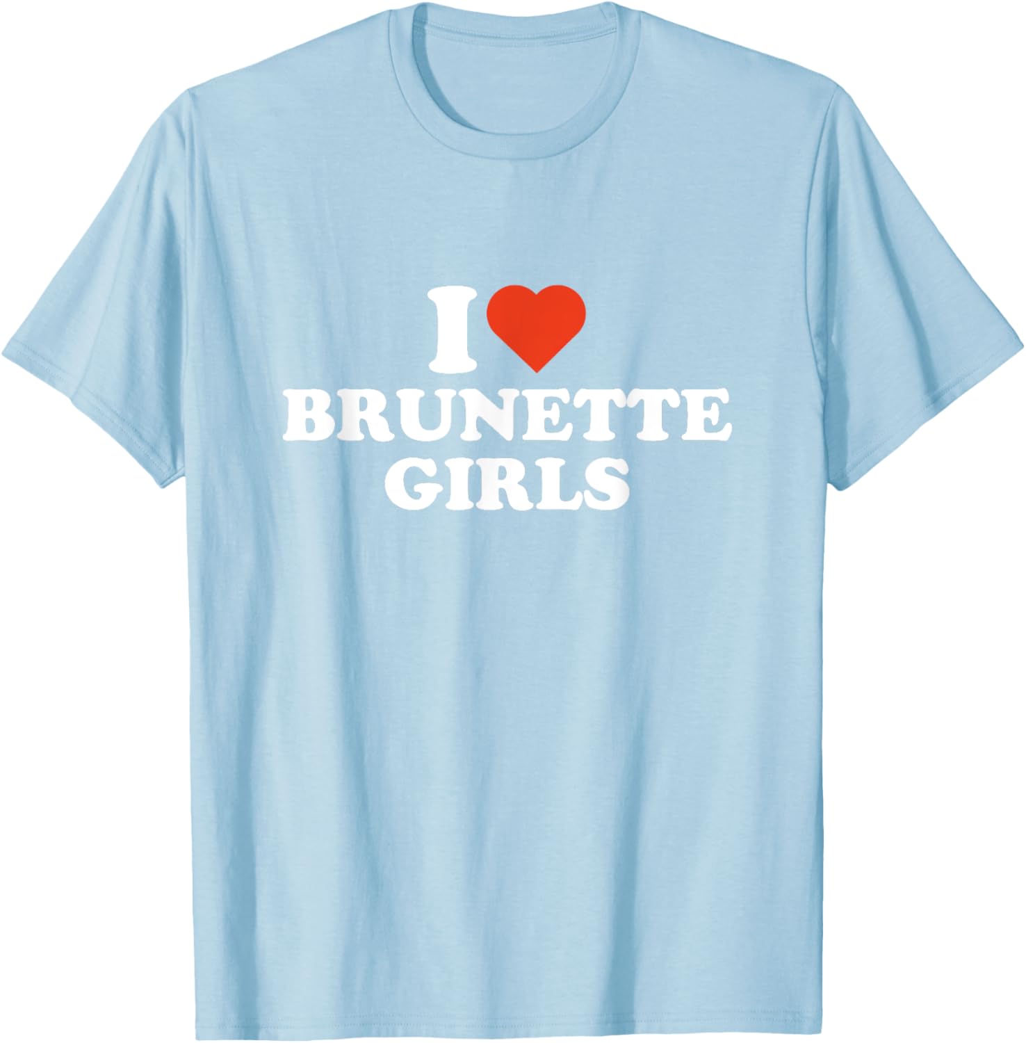 I Love Brunette Girls T-Shirt for Brunette Lovers - Stylish and Fun Apparel - 14